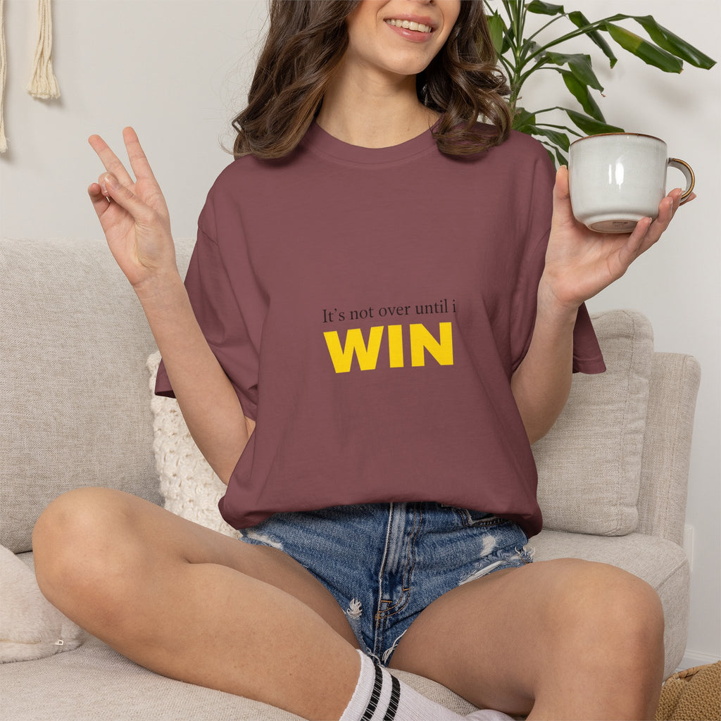 Motivational T-Shirt — "It’s Not Over Until I WIN" Bold Yellow Graphic