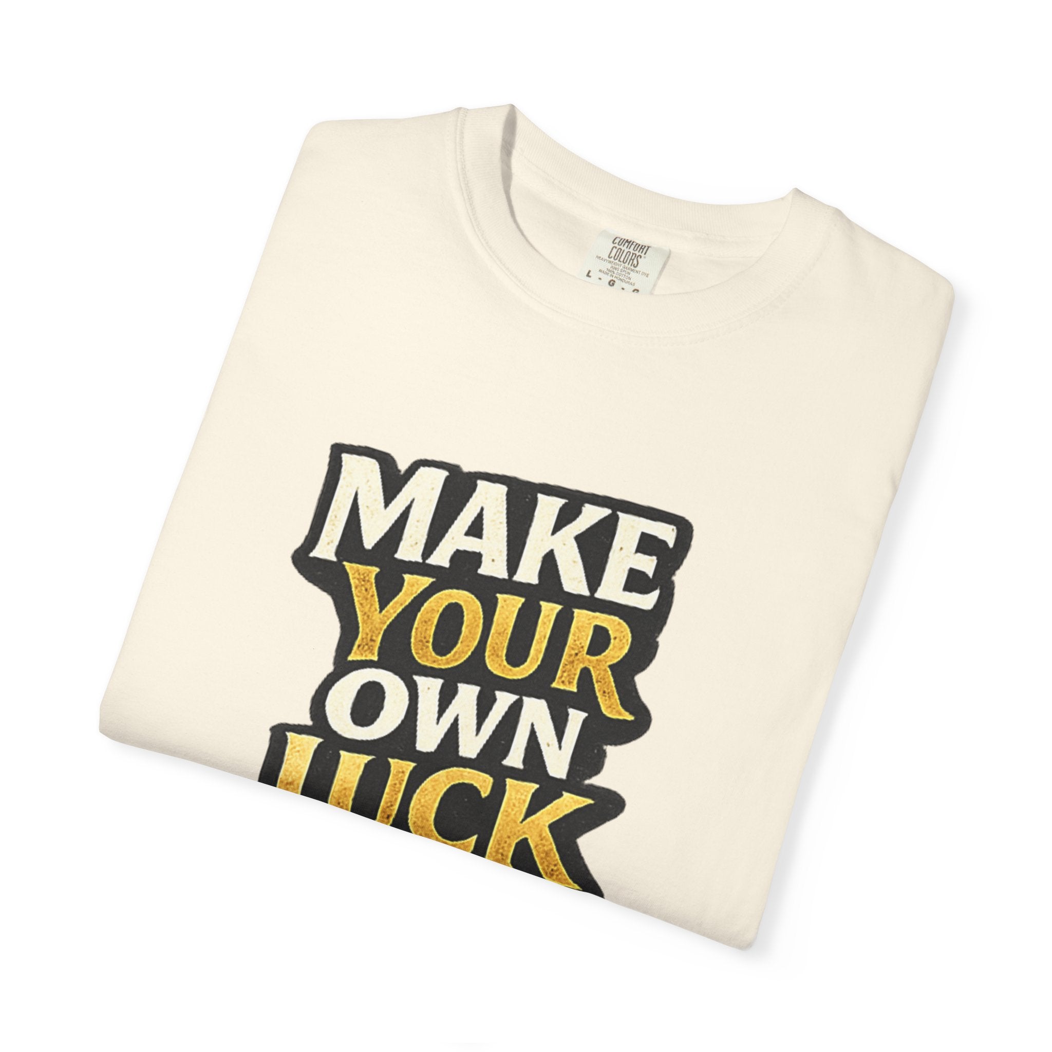 Make Your Own Luck T-Shirt