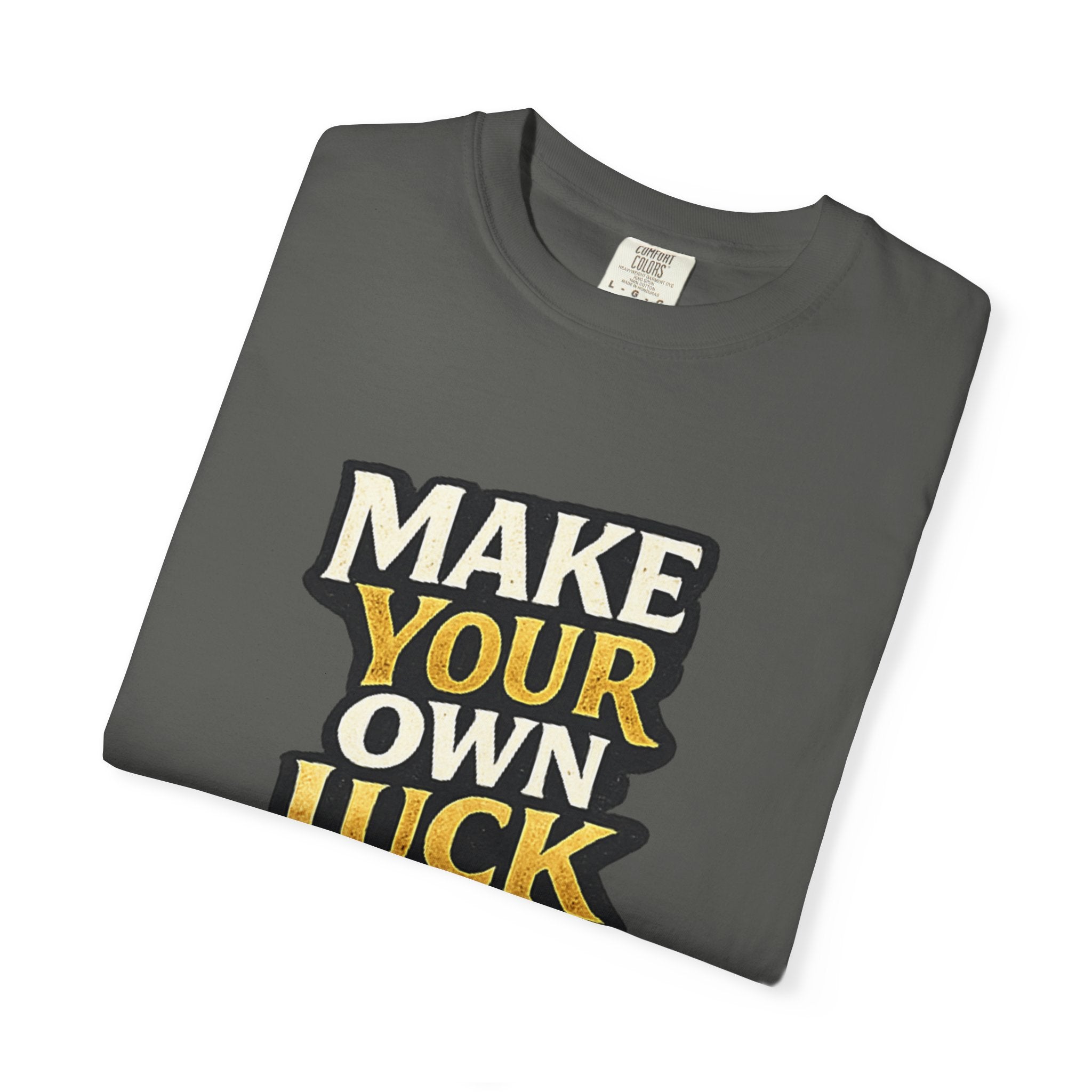 Make Your Own Luck T-Shirt