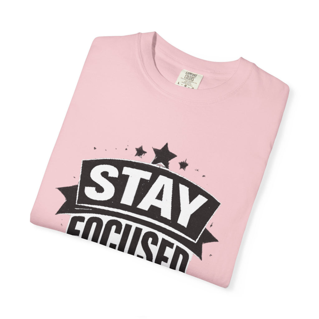 Stay Focused T-Shirt — Motivational Graphic Tee