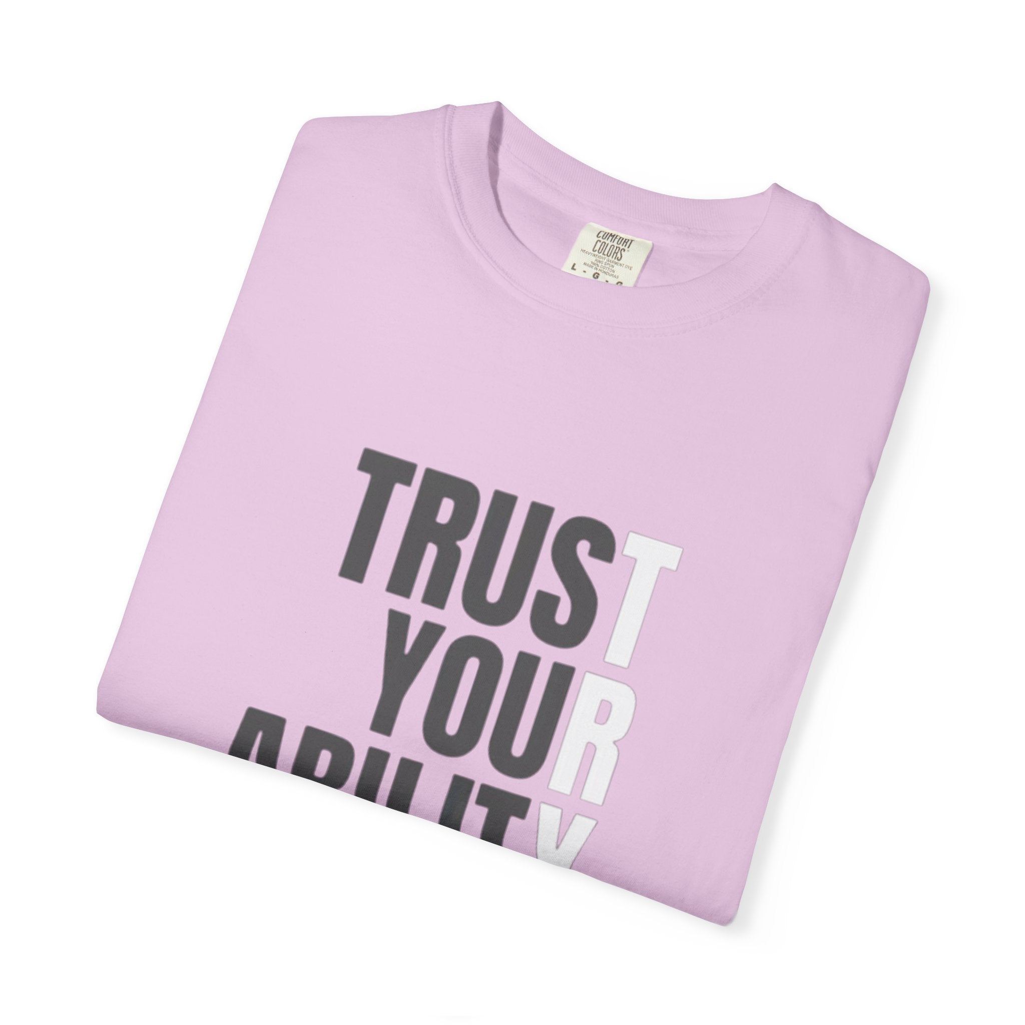 Trust Your Ability T-Shirt — Motivational Graphic Tee