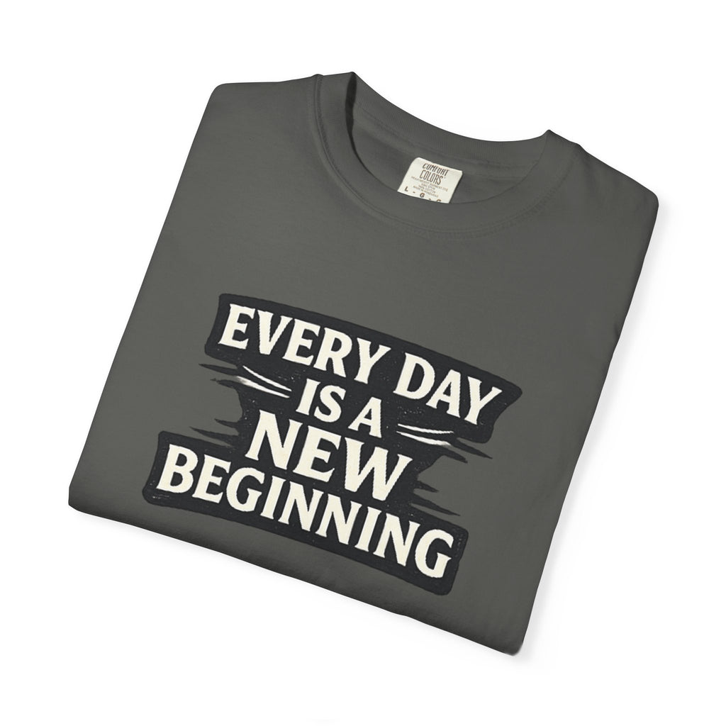 Every Day Is A New Beginning T-Shirt - Inspirational Motivational Tee