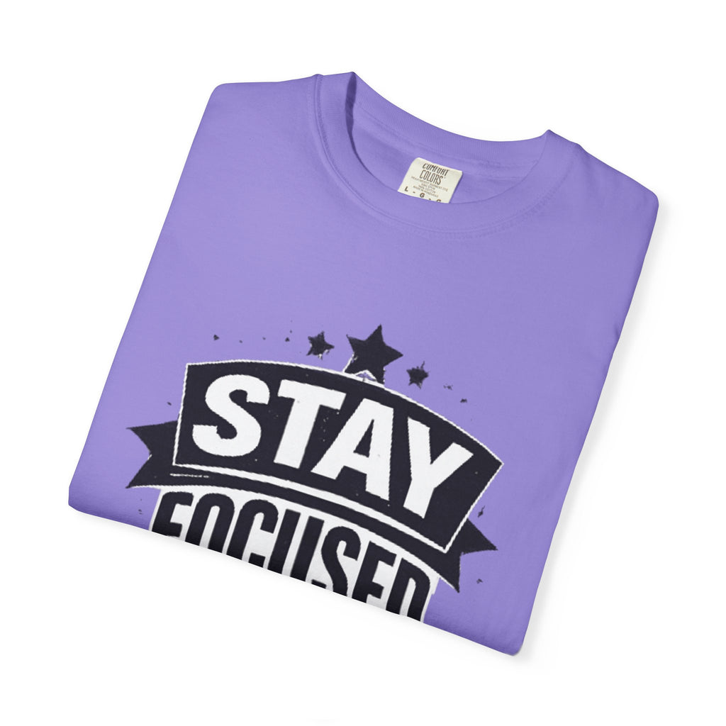 Stay Focused T-Shirt — Motivational Graphic Tee