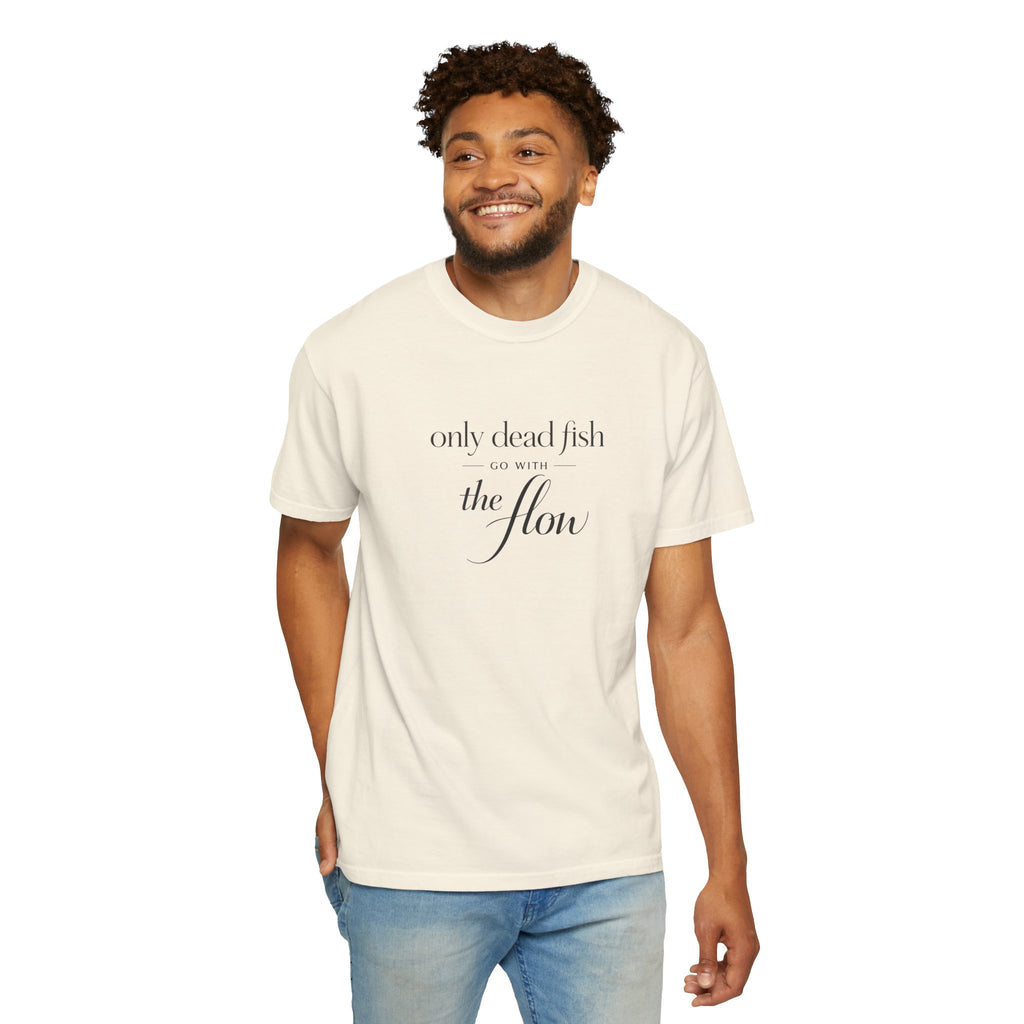 'Only Dead Fish Go With the Flow' Graphic T-Shirt