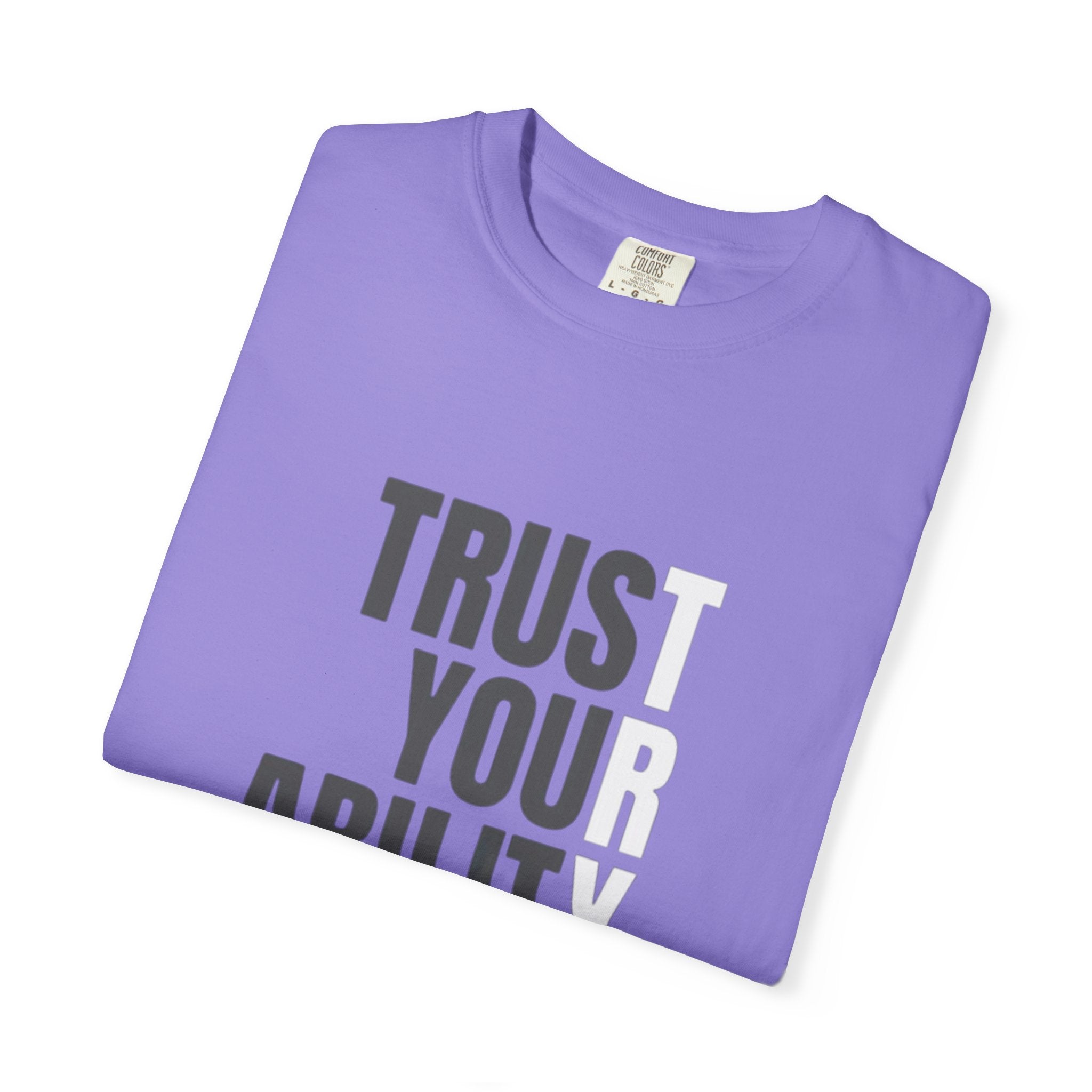 Trust Your Ability T-Shirt — Motivational Graphic Tee