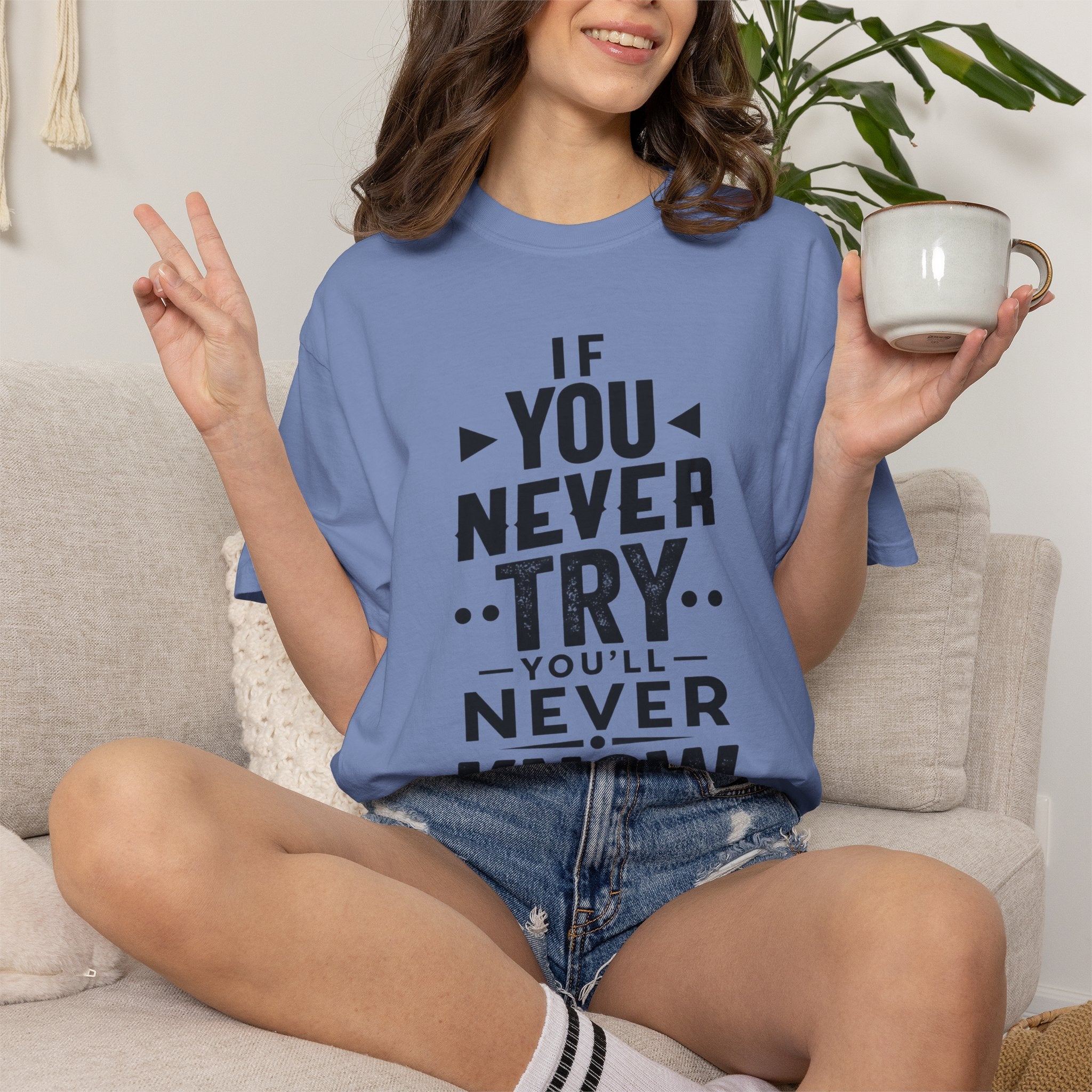 Motivational Graphic T-Shirt — "If You Never Try You'll Never Know" Inspirational Tee
