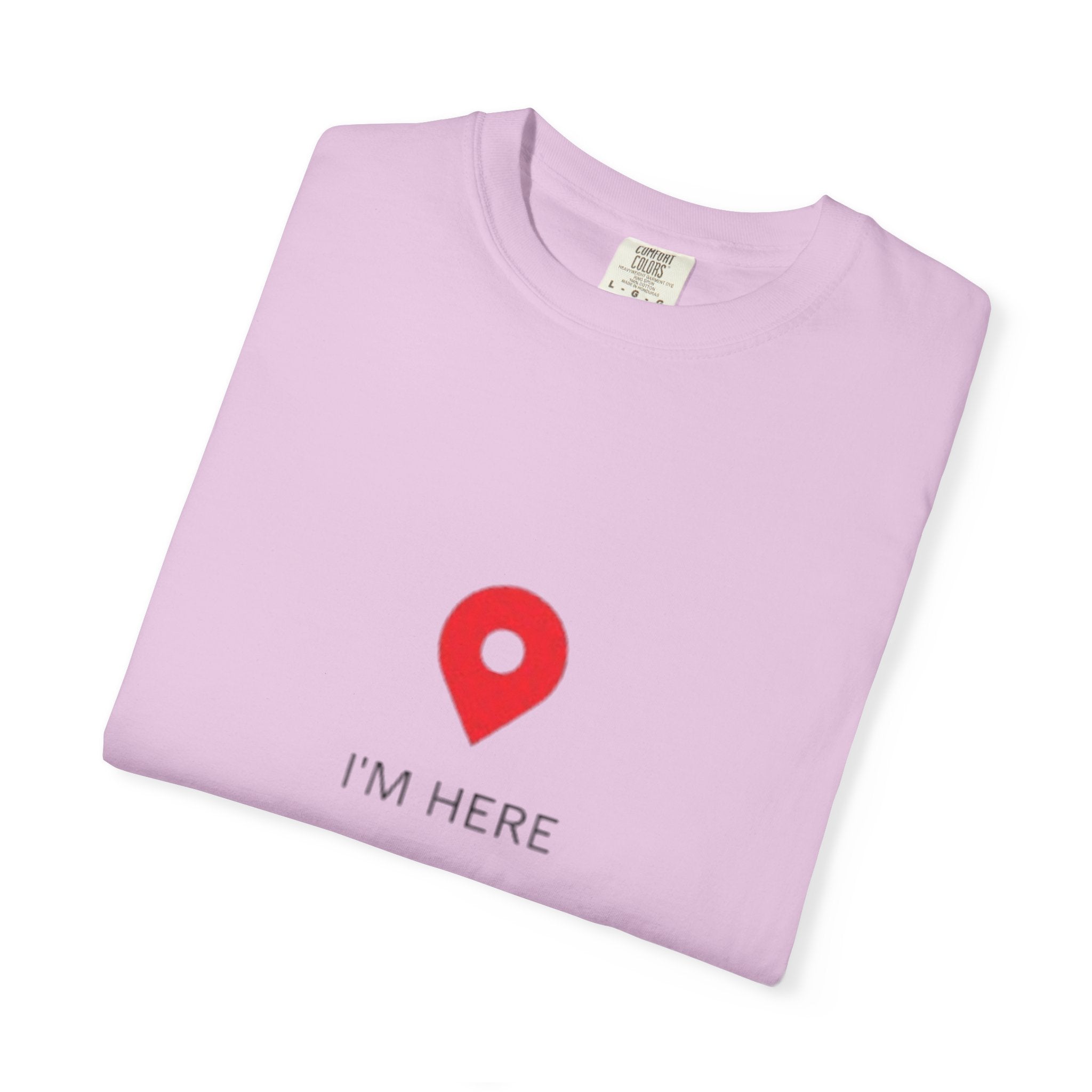 I’m Here T‑Shirt — Location Pin Graphic Tee