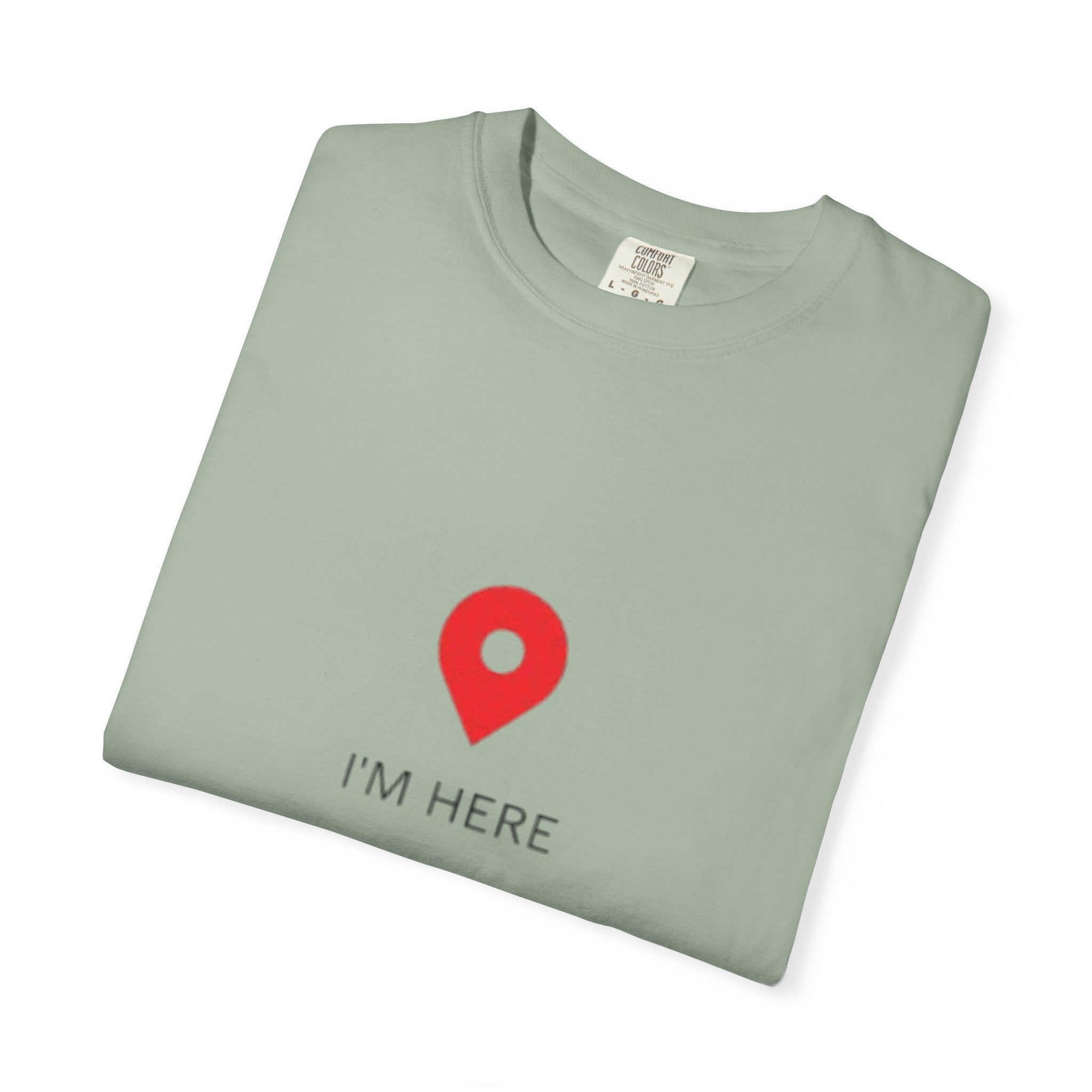 I’m Here T‑Shirt — Location Pin Graphic Tee