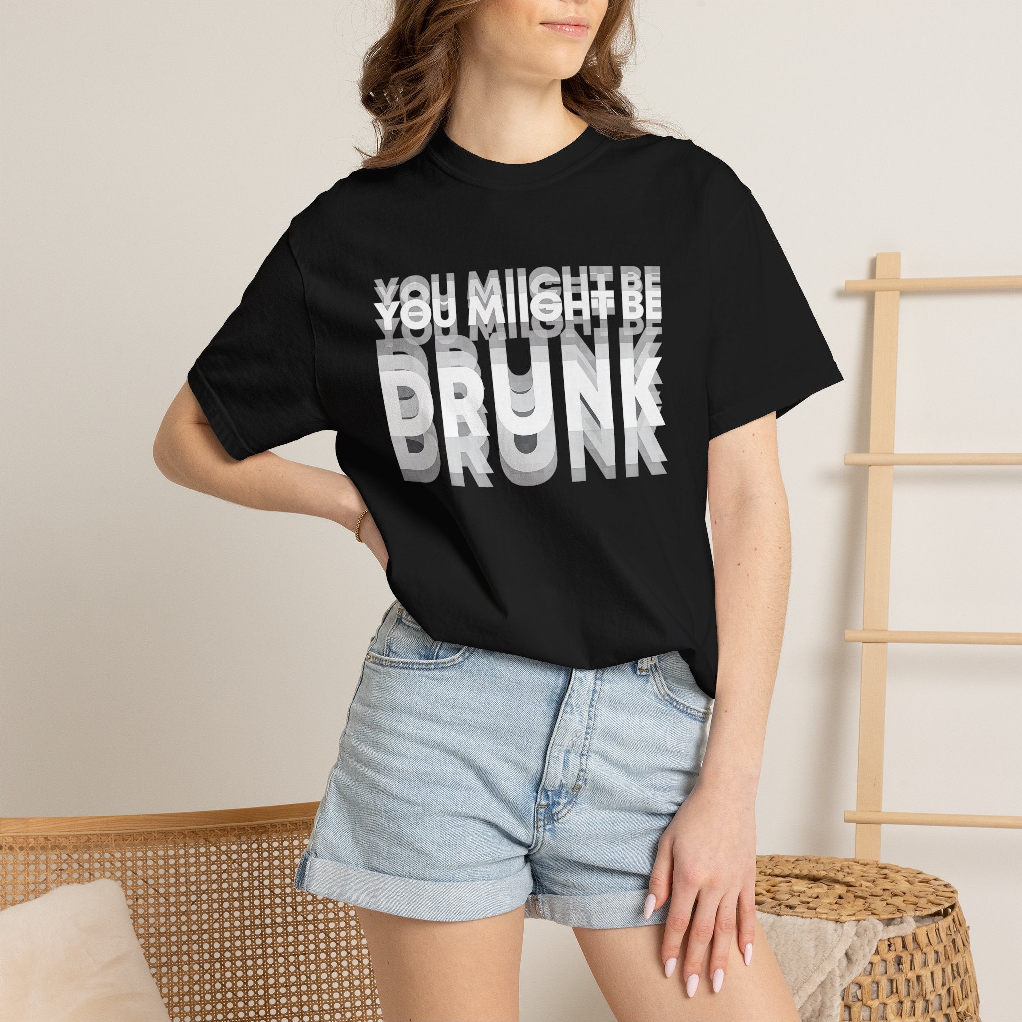 T-Shirt — "You Might Be Drunk" Distressed Text Graphic Tee