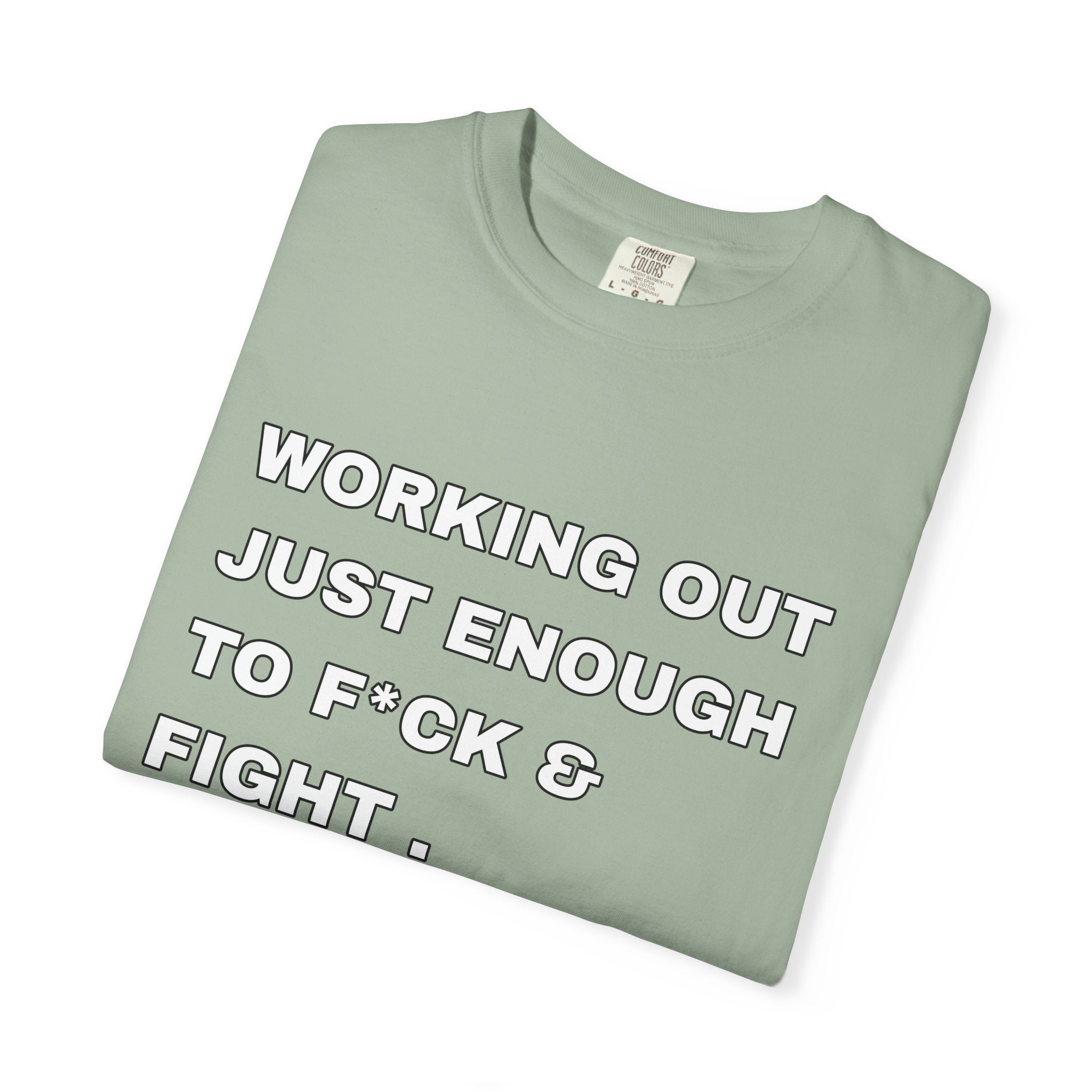 GYM T-Shirt — "Working Out Just Enough to F*ck & Fight" Motivational Sarcastic Tee