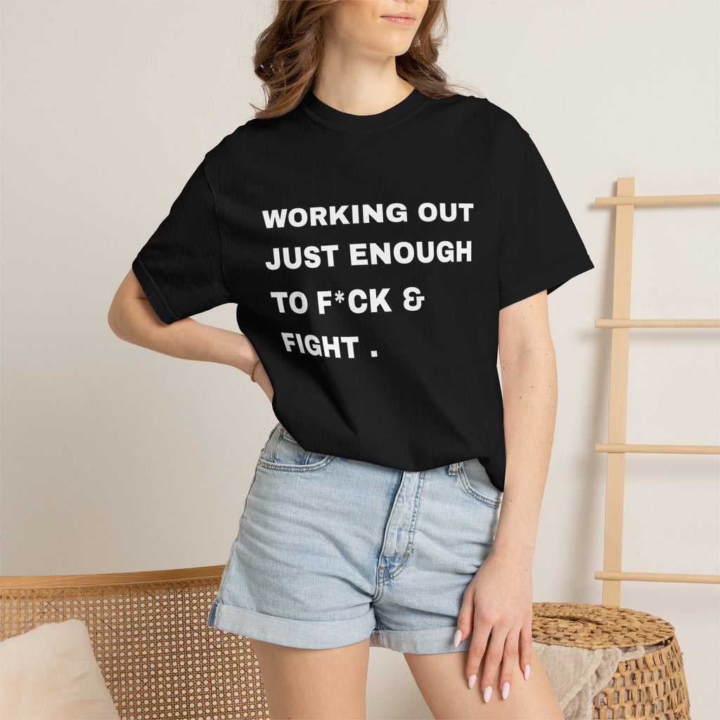 GYM T-Shirt — "Working Out Just Enough to F*ck & Fight" Motivational Sarcastic Tee