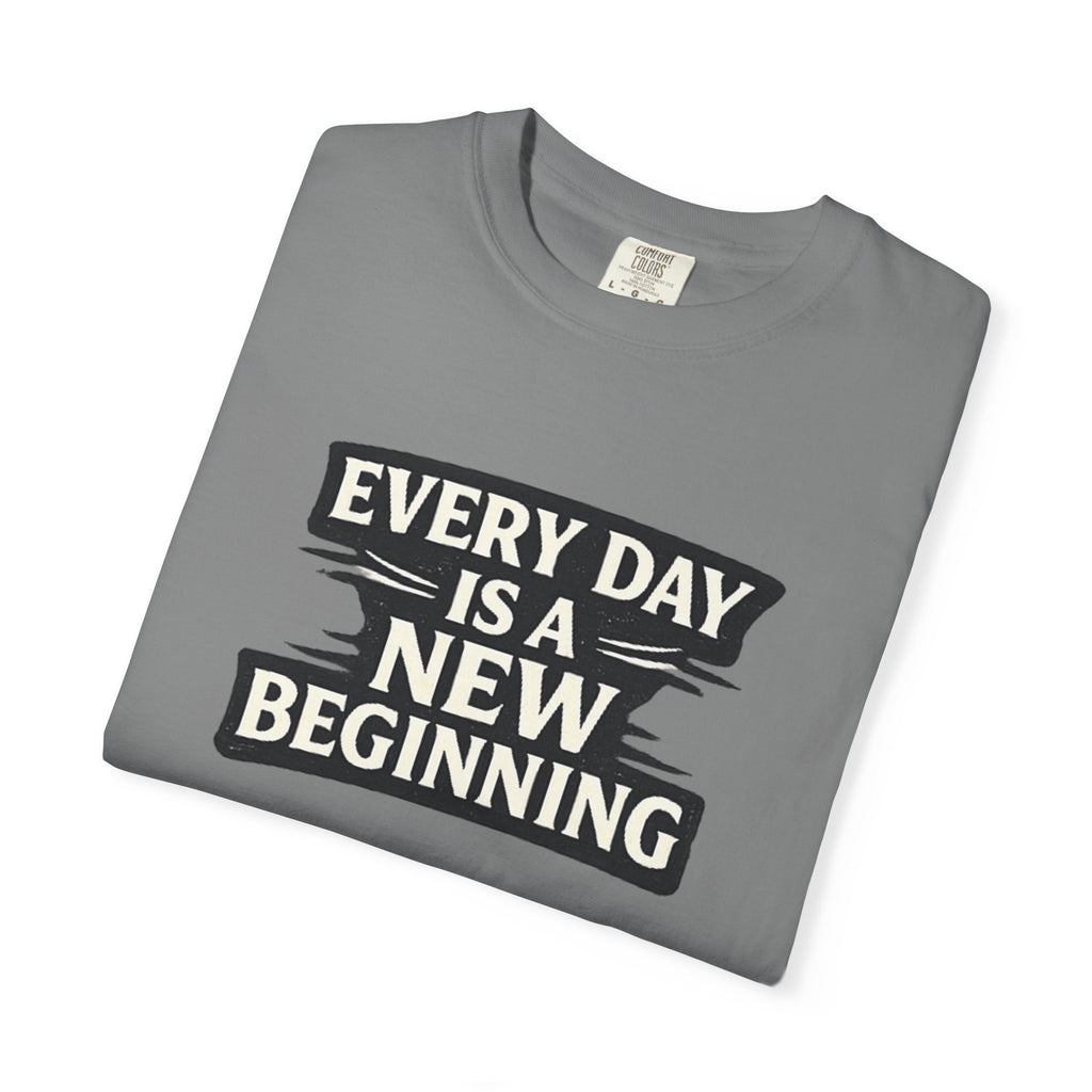 Every Day Is A New Beginning T-Shirt - Inspirational Motivational Tee