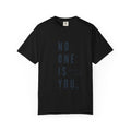 No One Is You Tee — Inspirational Minimalist Graphic T-Shirt