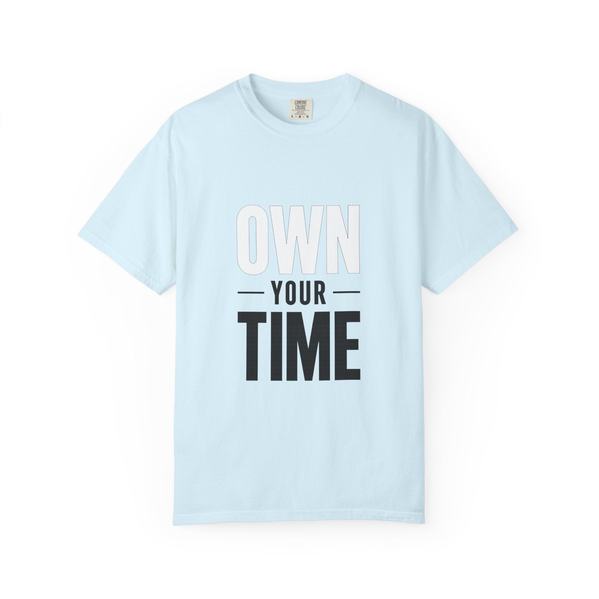 Own Your Time T-Shirt — Motivational Graphic Tee