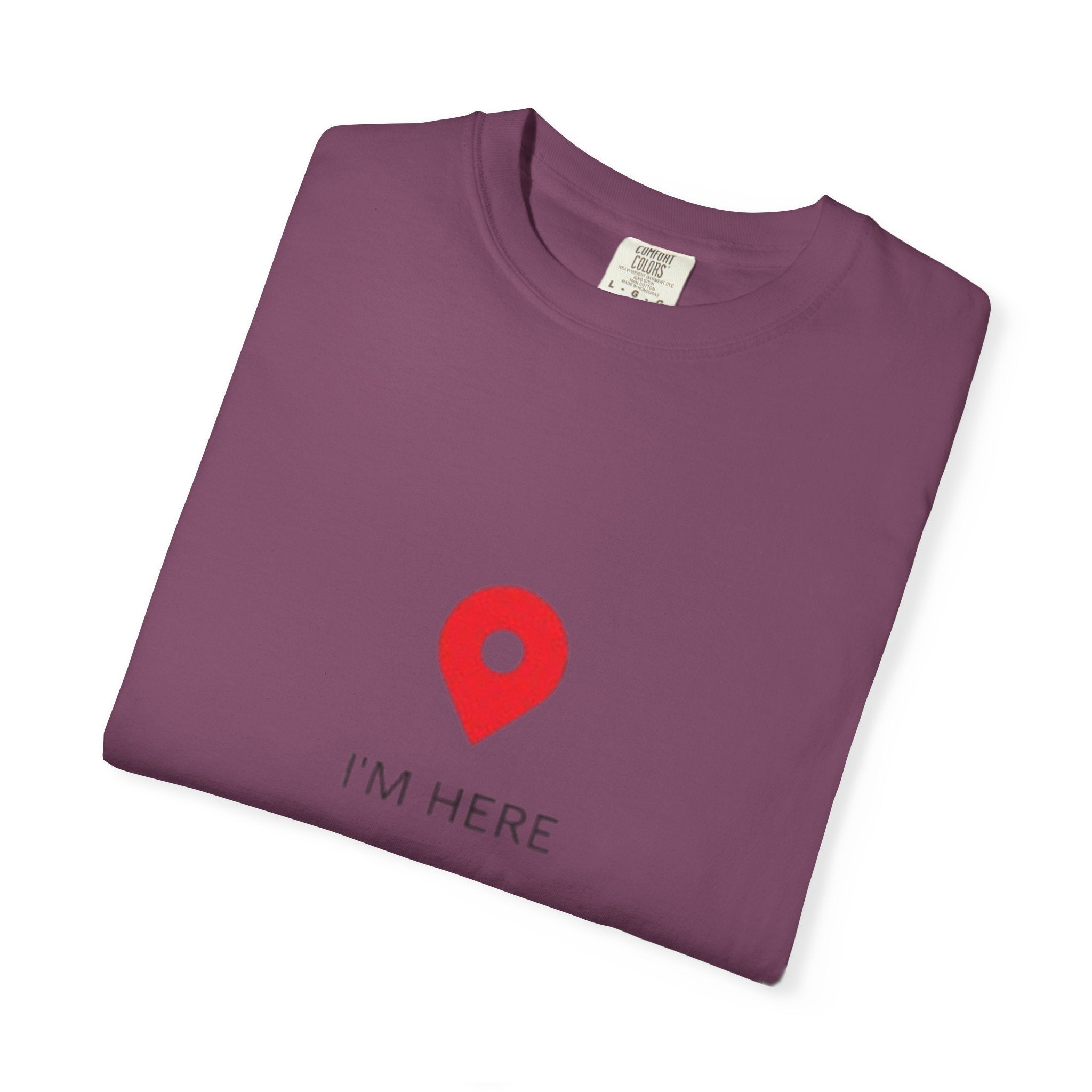 I’m Here T‑Shirt — Location Pin Graphic Tee
