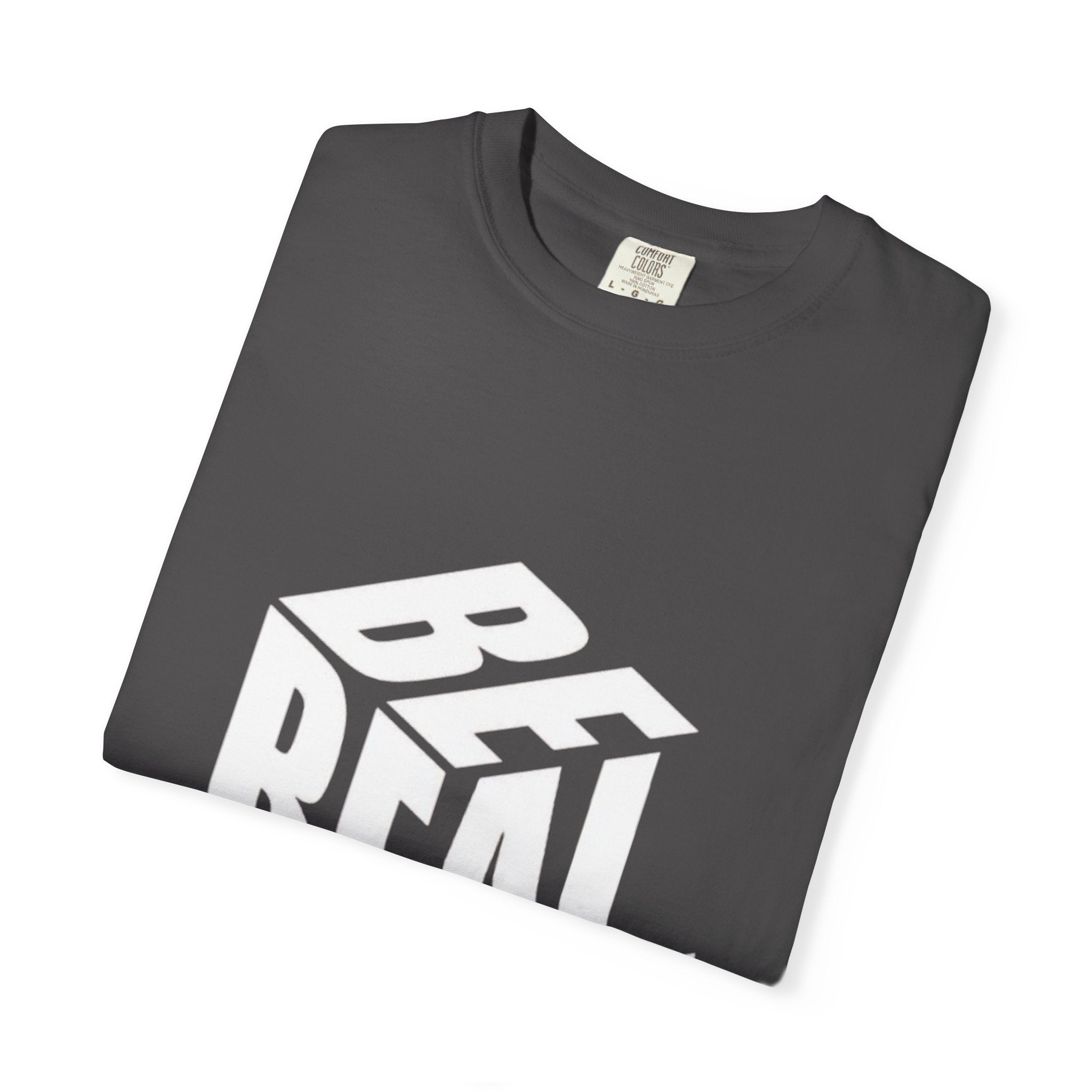Be Real T-Shirt — Bold 3D Typography Graphic Tee