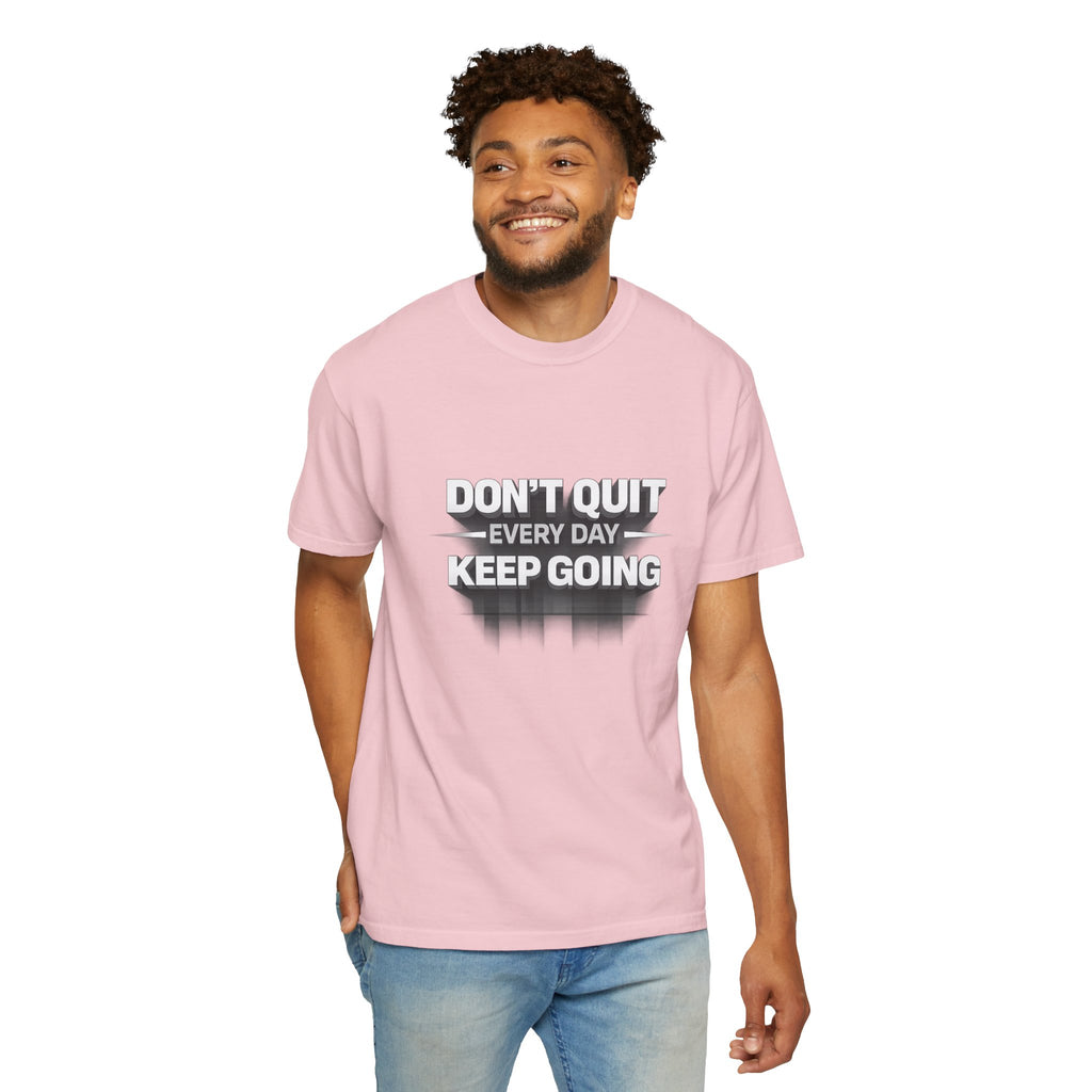 Motivational T-Shirt - "Don't Quit Every Day, Keep Going" Inspirational Tee