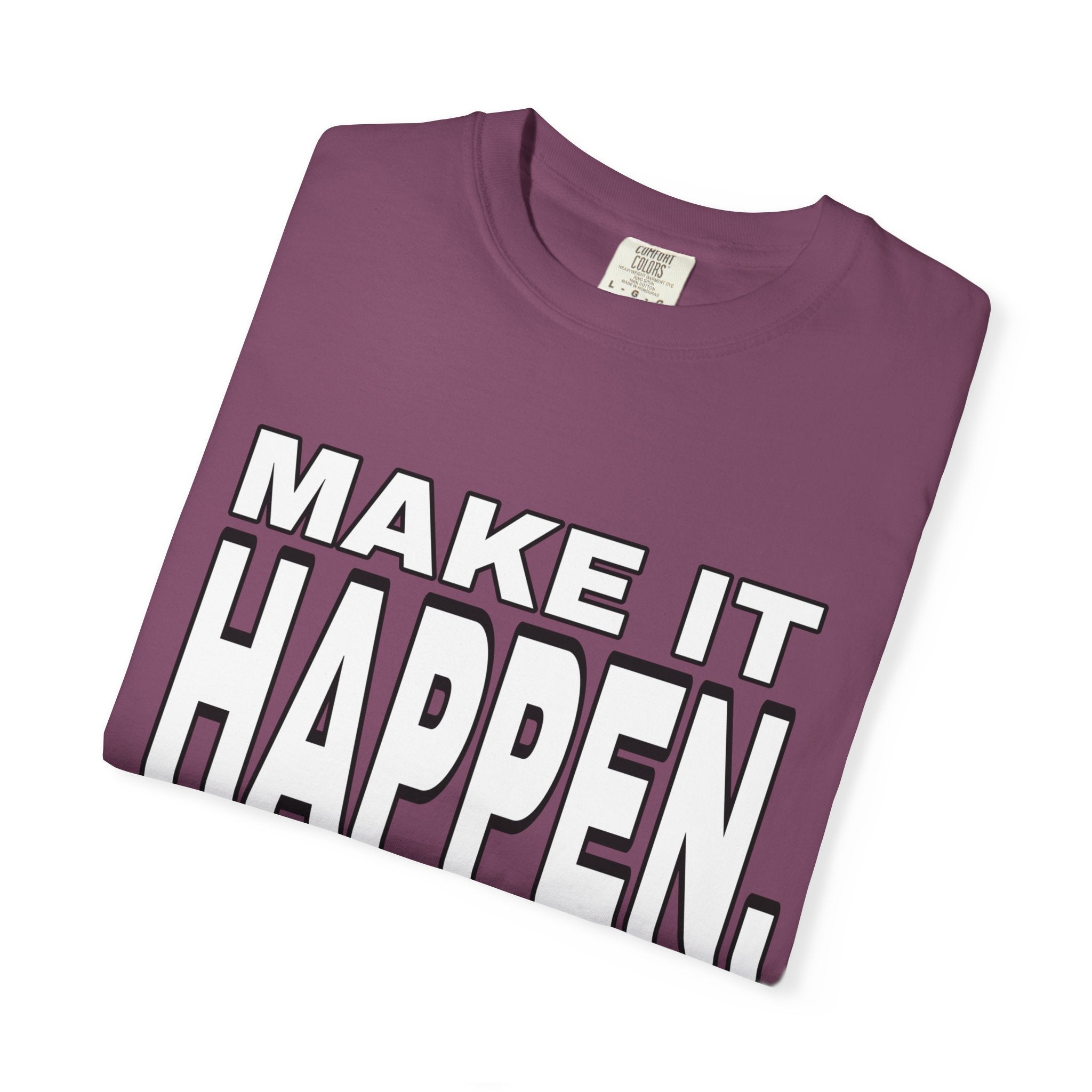 Make It Happen T-Shirt – Motivational Graphic Tee