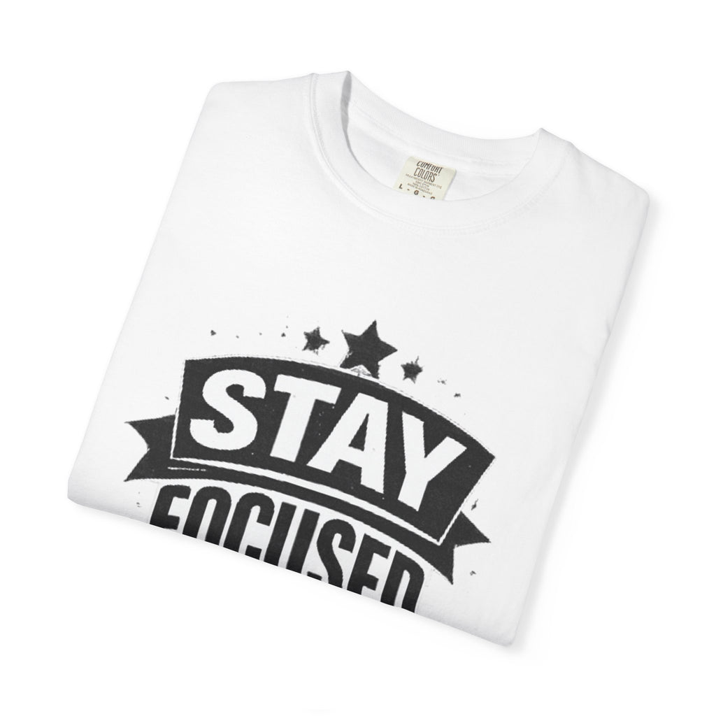 Stay Focused T-Shirt — Motivational Graphic Tee