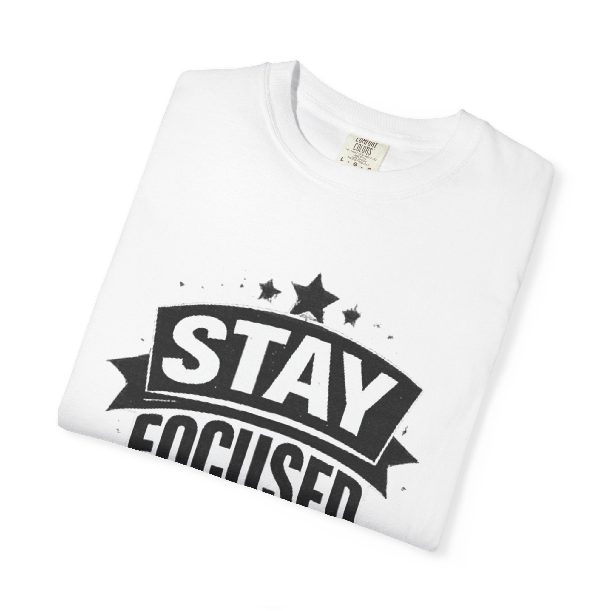 Stay Focused T-Shirt — Motivational Graphic Tee