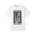 Discipline Over Motivation T-Shirt — Motivational Fitness Tee