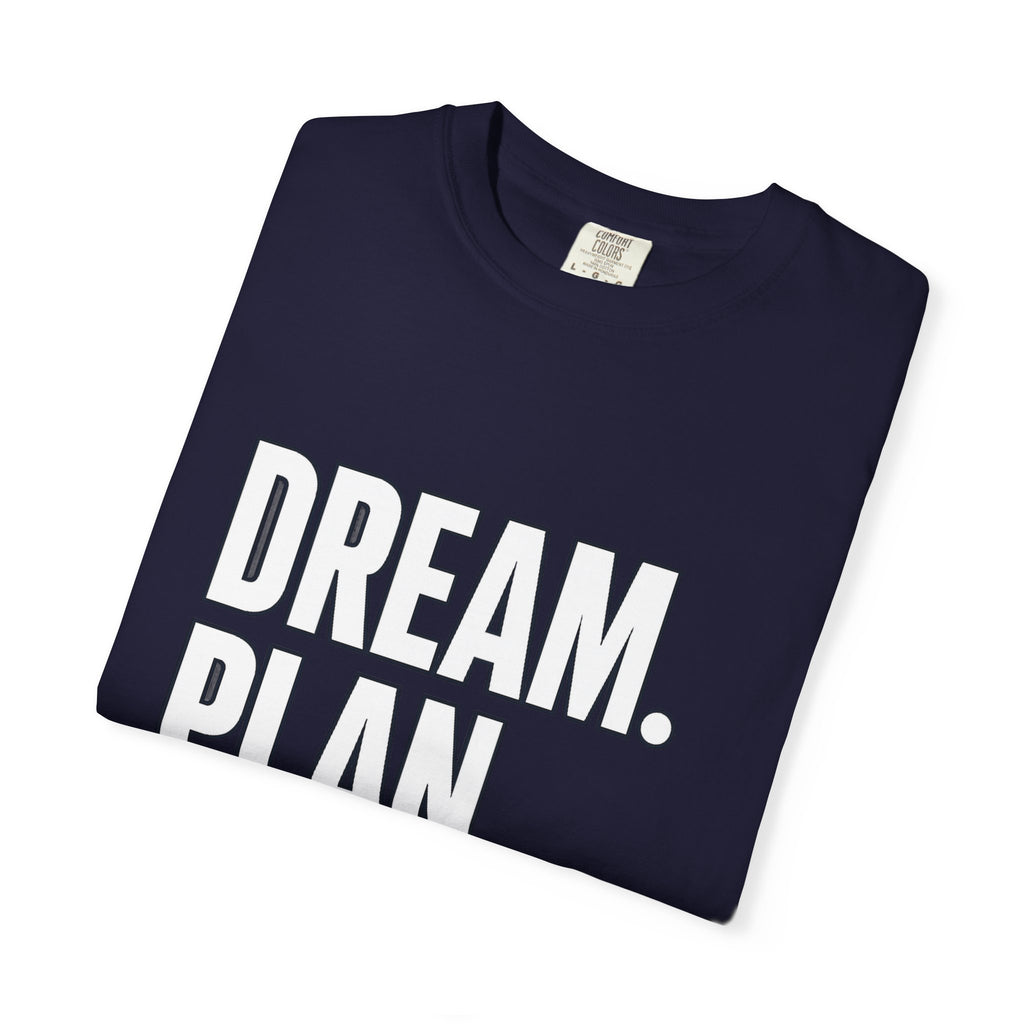Dream. Plan. Execute. T-Shirt — Motivational Graphic Tee