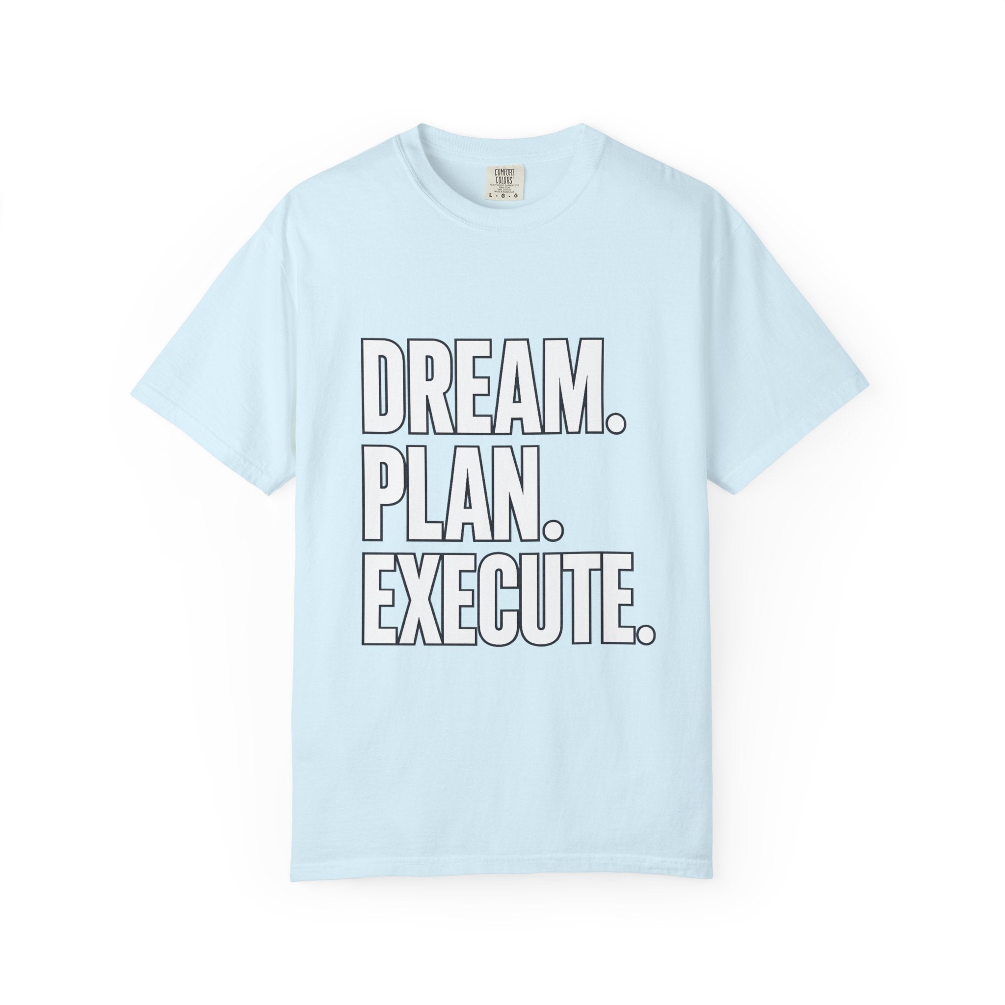 Dream. Plan. Execute. T-Shirt — Motivational Graphic Tee