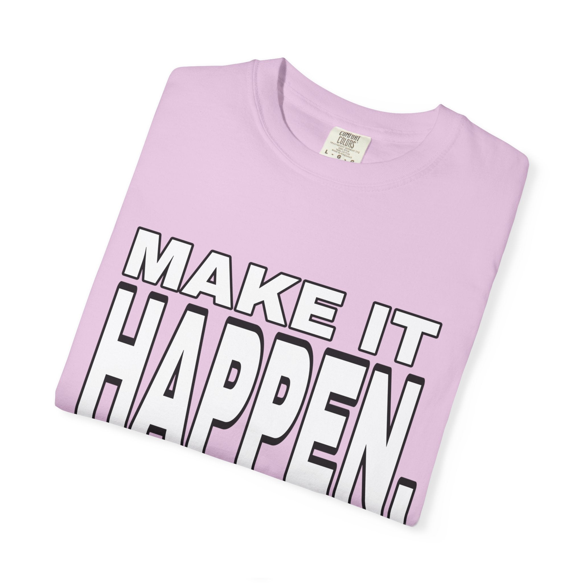 Make It Happen T-Shirt – Motivational Graphic Tee
