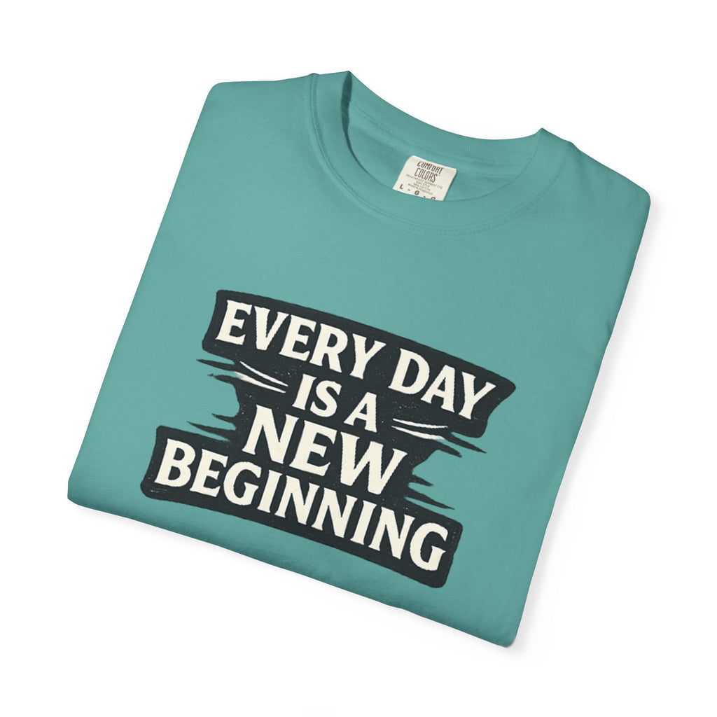 Every Day Is A New Beginning T-Shirt - Inspirational Motivational Tee