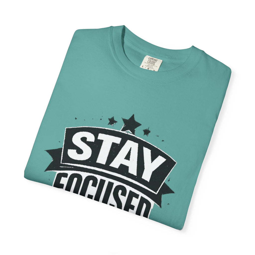 Stay Focused T-Shirt — Motivational Graphic Tee