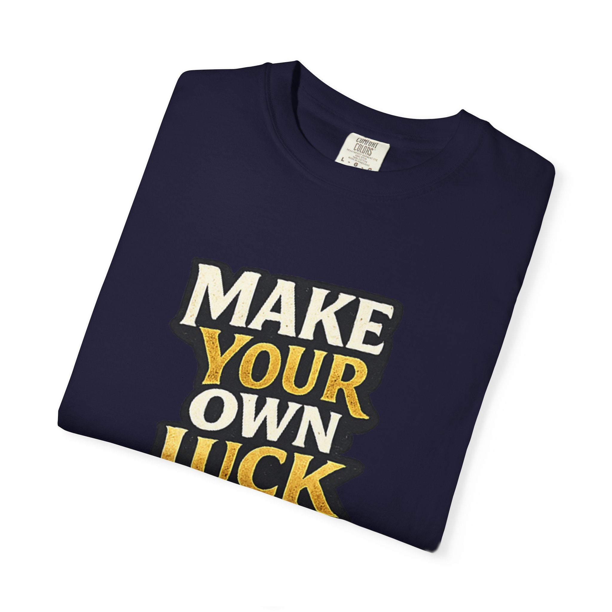 Make Your Own Luck T-Shirt