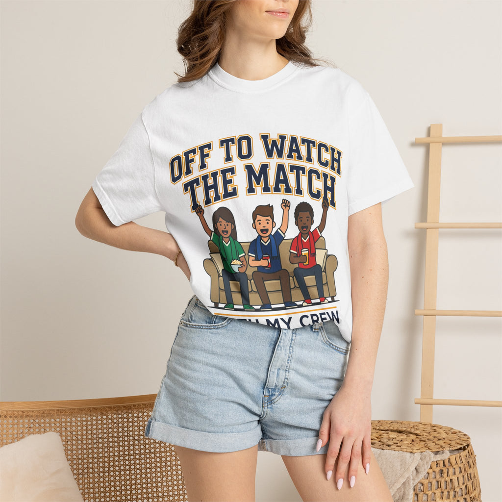 Off to Watch the Match T-Shirt — 'With My Crew' Sports Fan Tee
