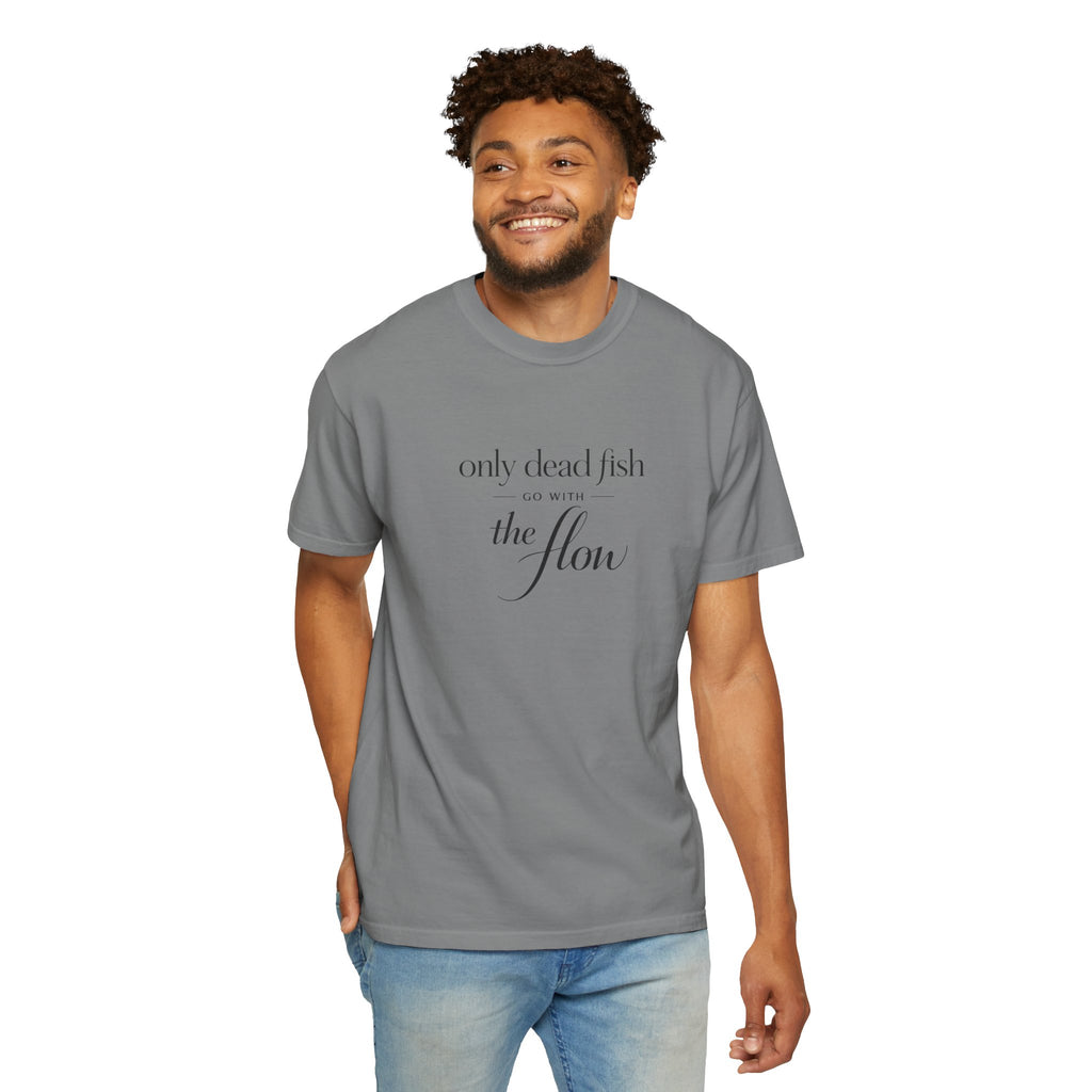 'Only Dead Fish Go With the Flow' Graphic T-Shirt