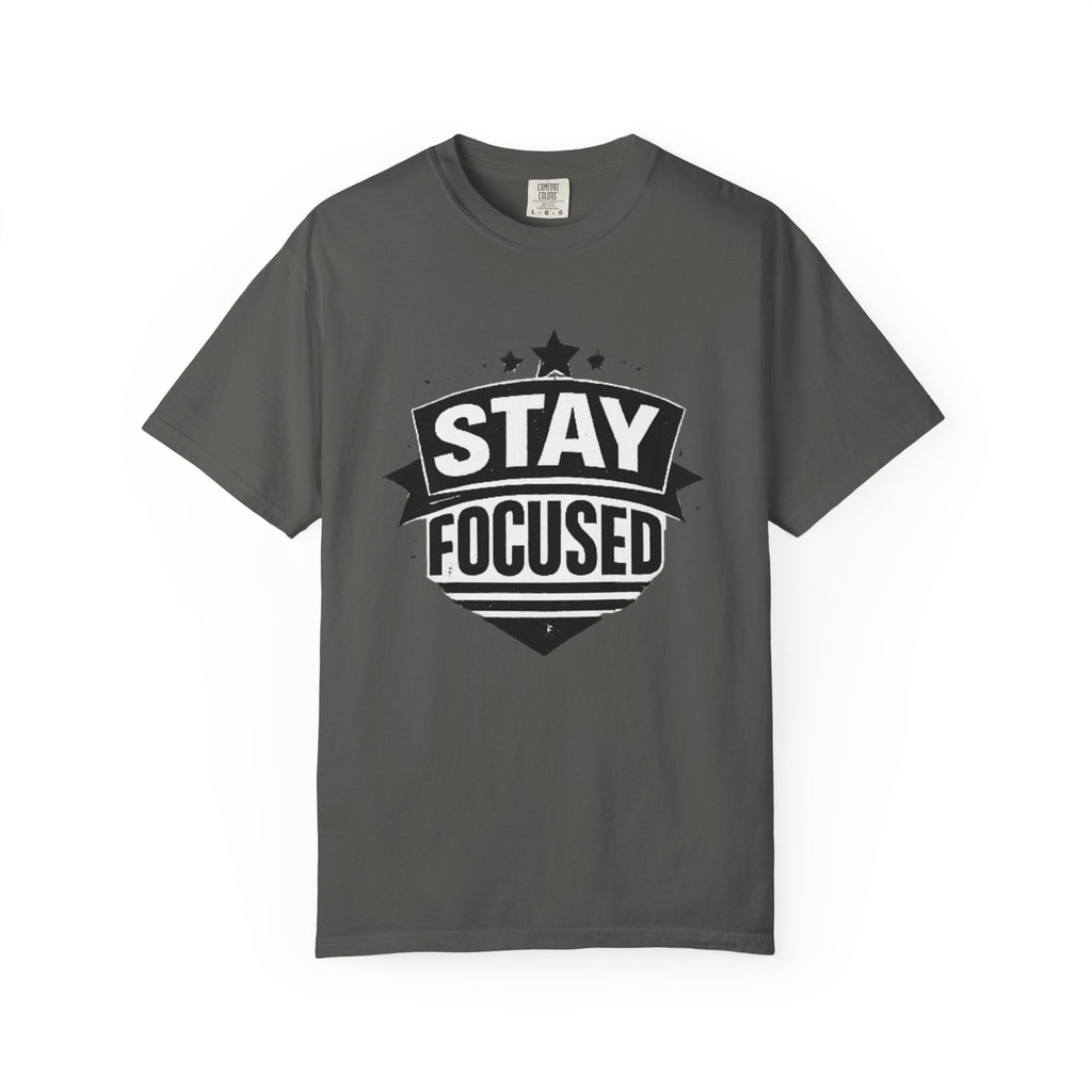 Stay Focused T-Shirt — Motivational Graphic Tee