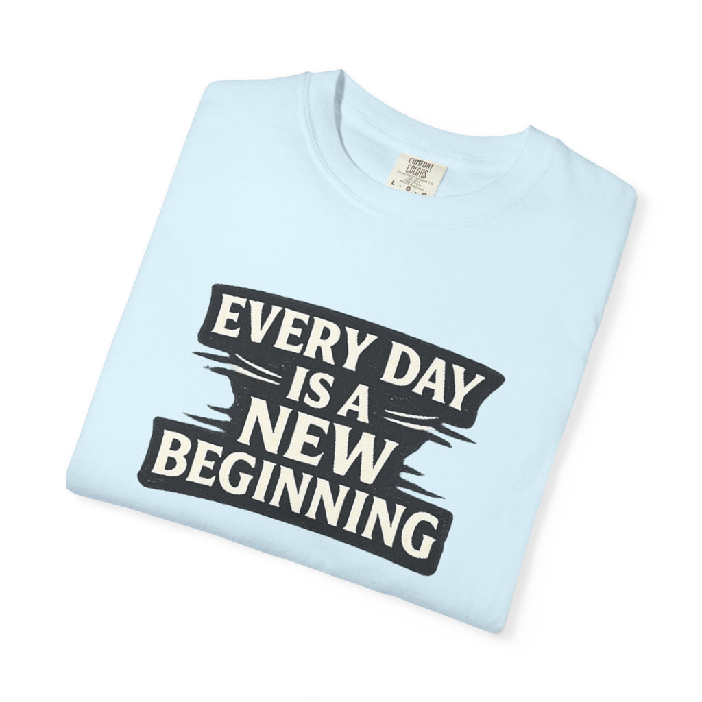 Every Day Is A New Beginning T-Shirt - Inspirational Motivational Tee