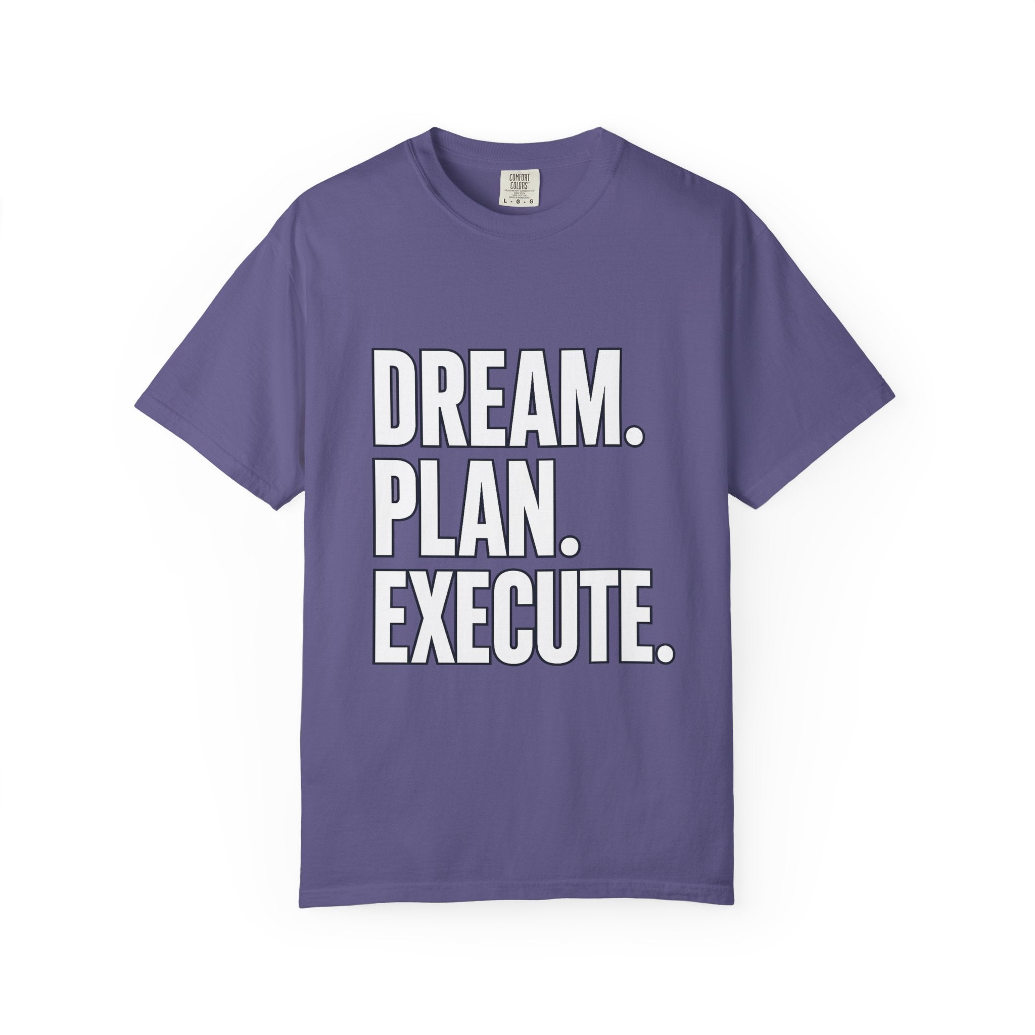 Dream. Plan. Execute. T-Shirt — Motivational Graphic Tee