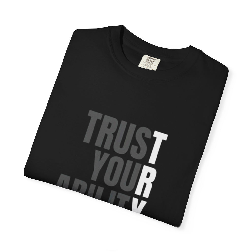 Trust Your Ability T-Shirt — Motivational Graphic Tee