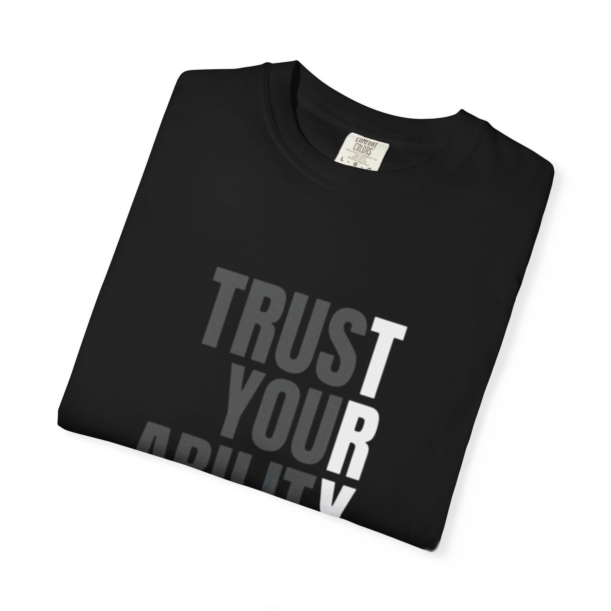 Trust Your Ability T-Shirt — Motivational Graphic Tee