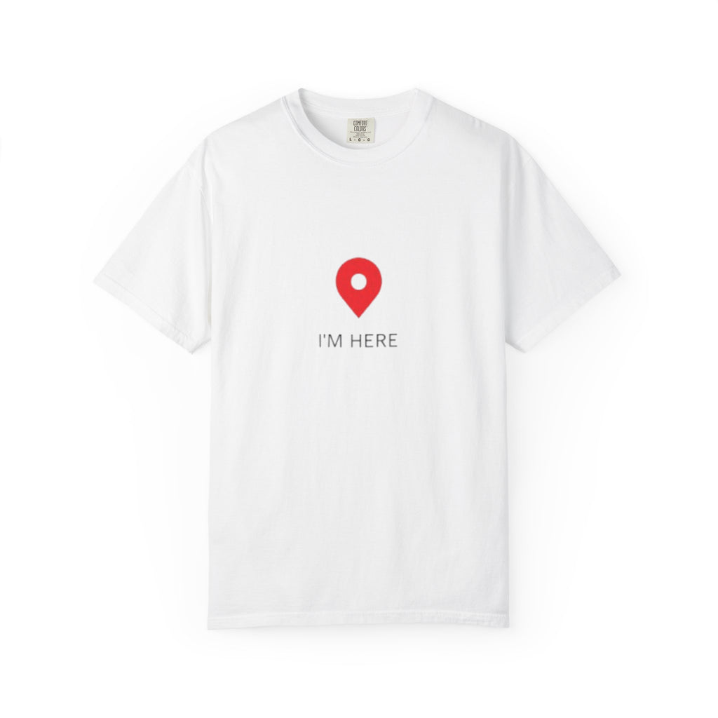 I’m Here T‑Shirt — Location Pin Graphic Tee