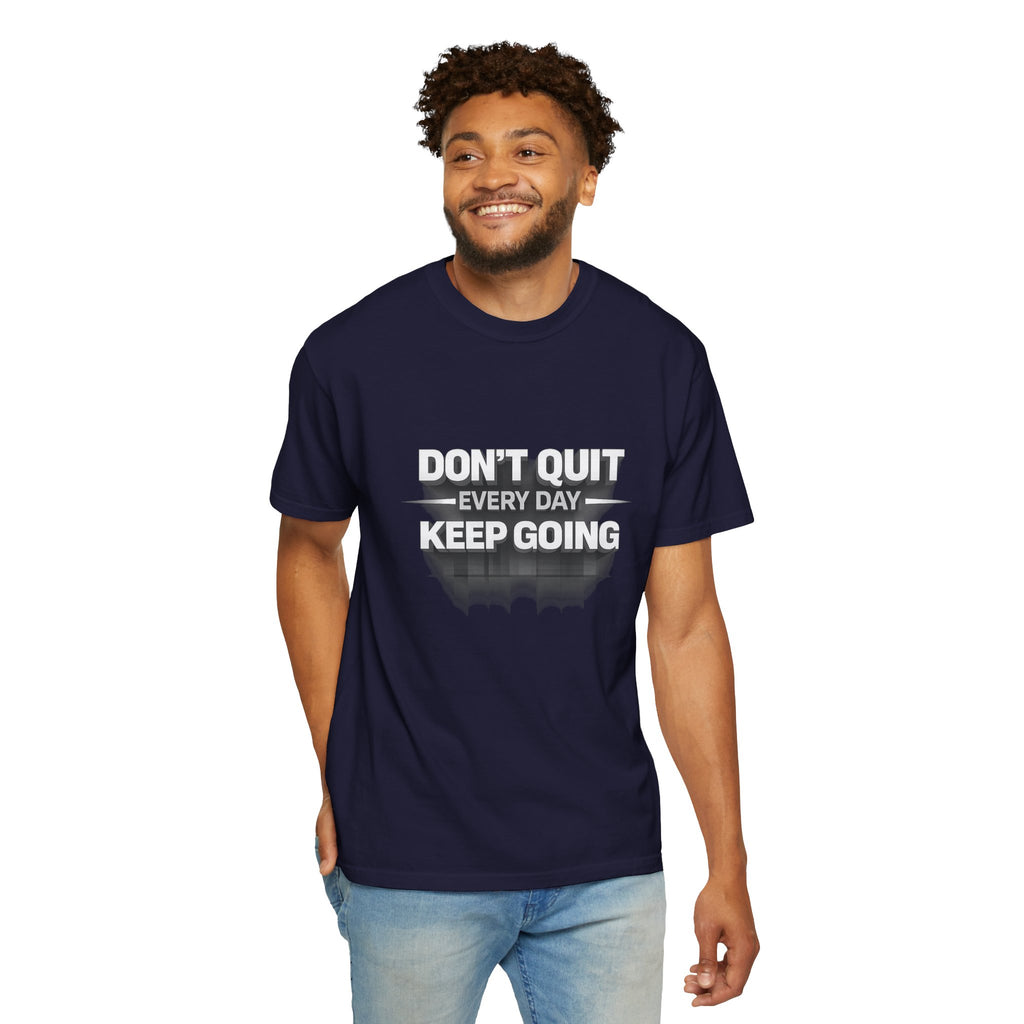 Motivational T-Shirt - "Don't Quit Every Day, Keep Going" Inspirational Tee