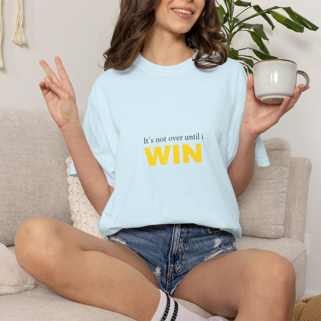 Motivational T-Shirt — "It’s Not Over Until I WIN" Bold Yellow Graphic