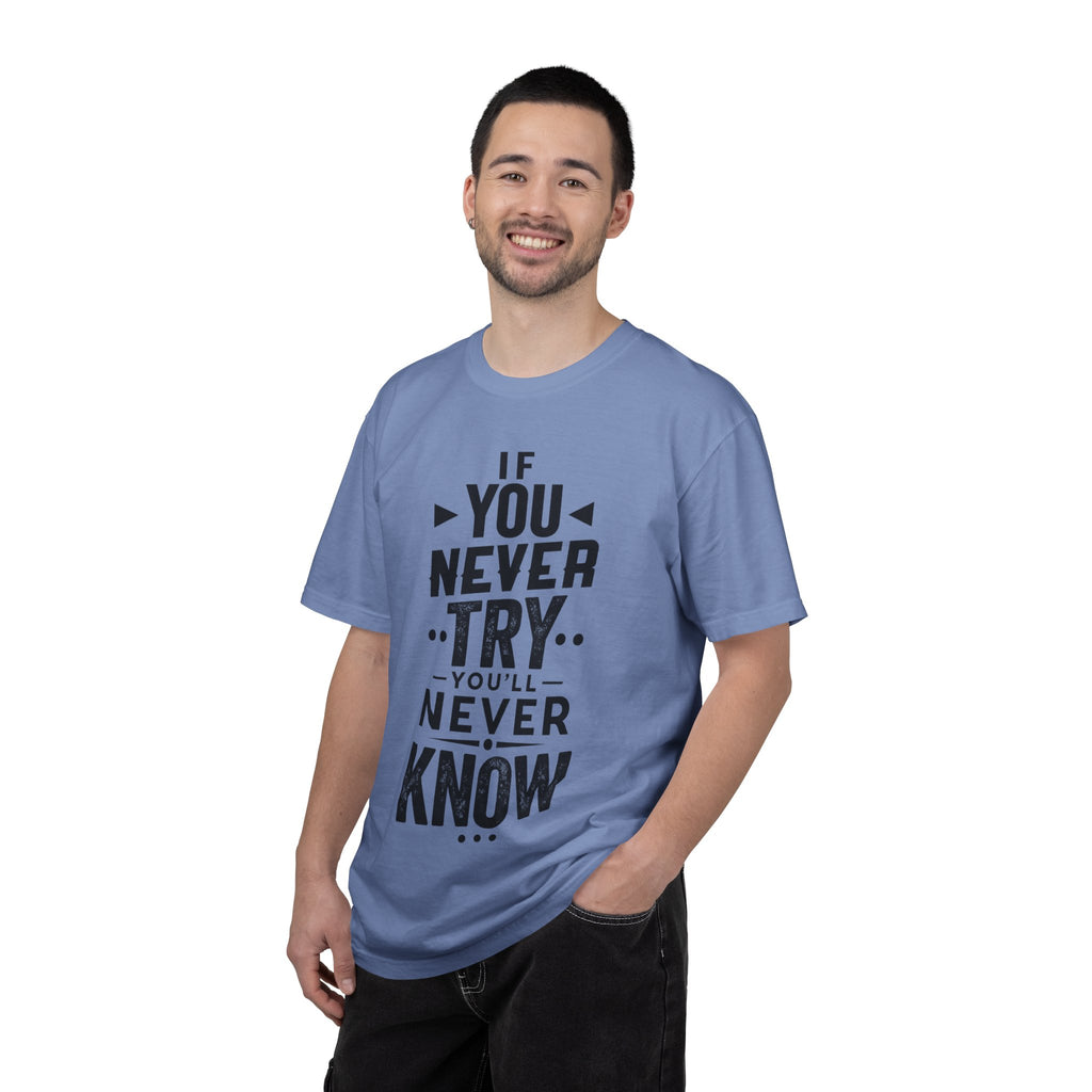 Motivational Graphic T-Shirt — "If You Never Try You'll Never Know" Inspirational Tee