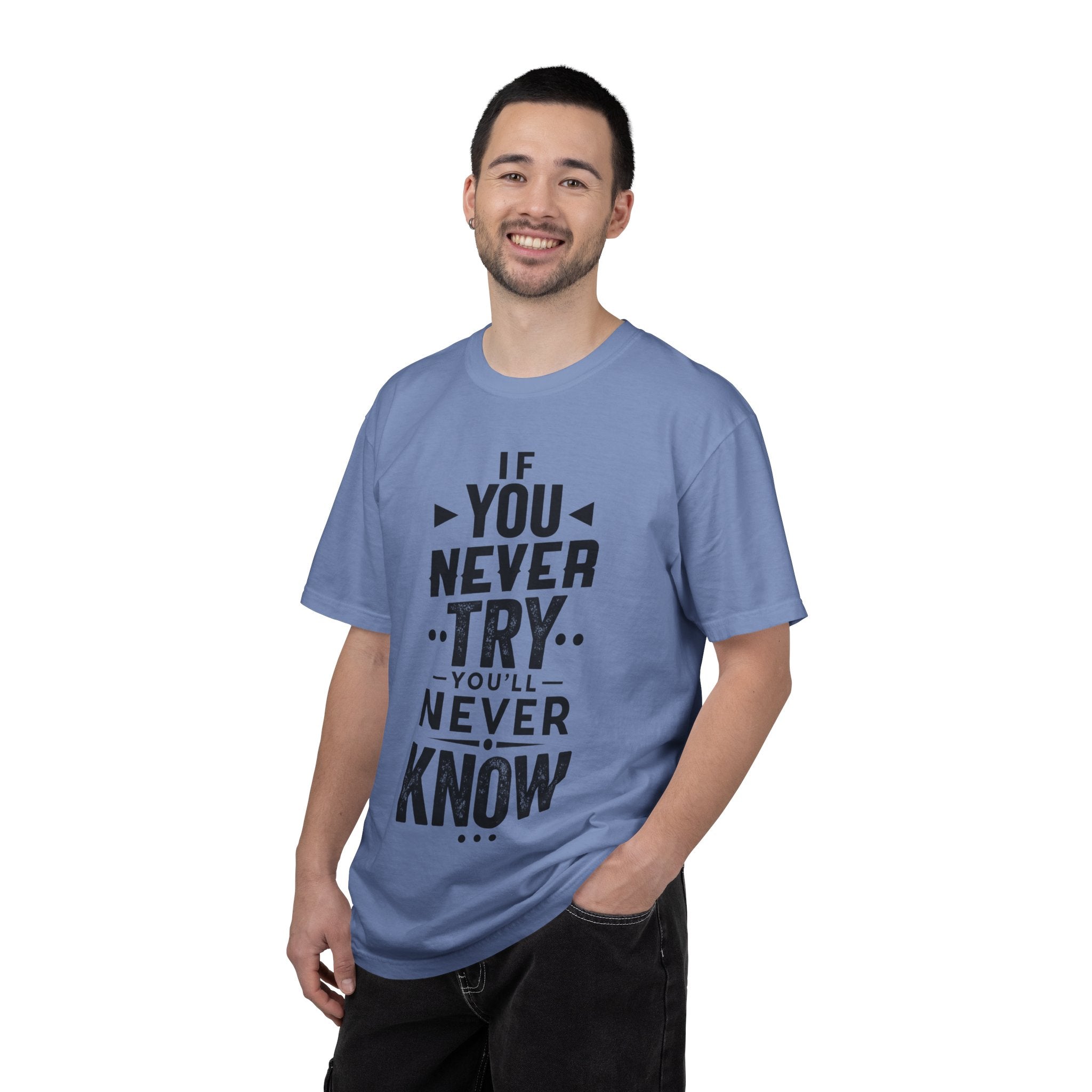 Motivational Graphic T-Shirt — "If You Never Try You'll Never Know" Inspirational Tee