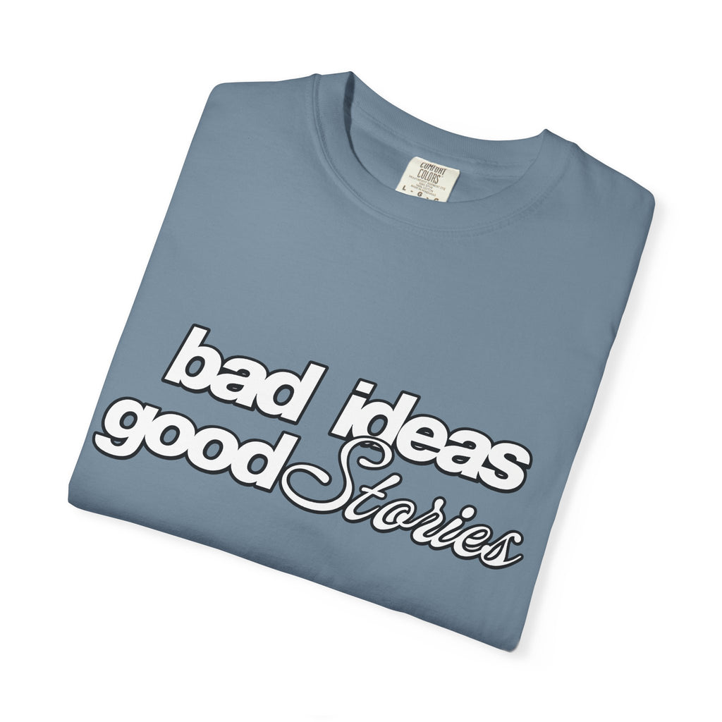 T-Shirt — “bad ideas good stories” Retro Script Tee