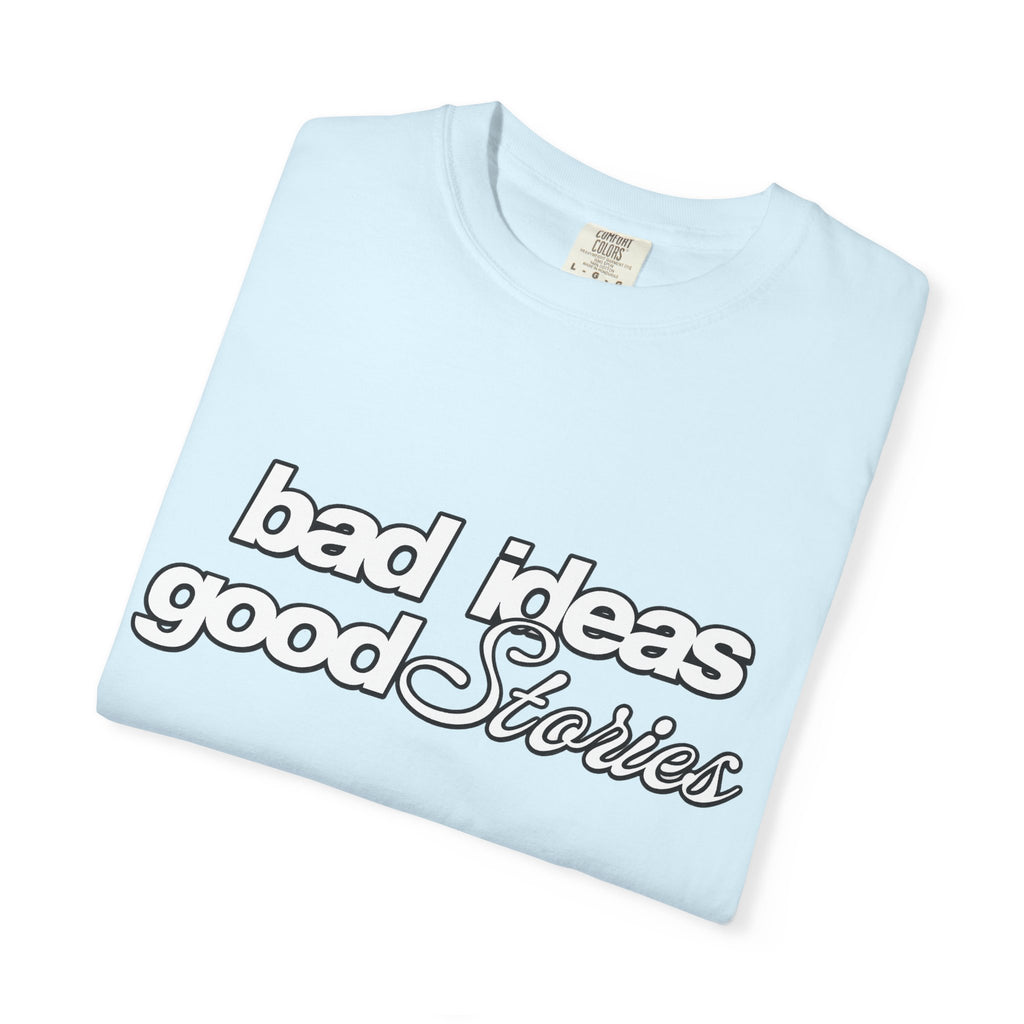 T-Shirt — “bad ideas good stories” Retro Script Tee
