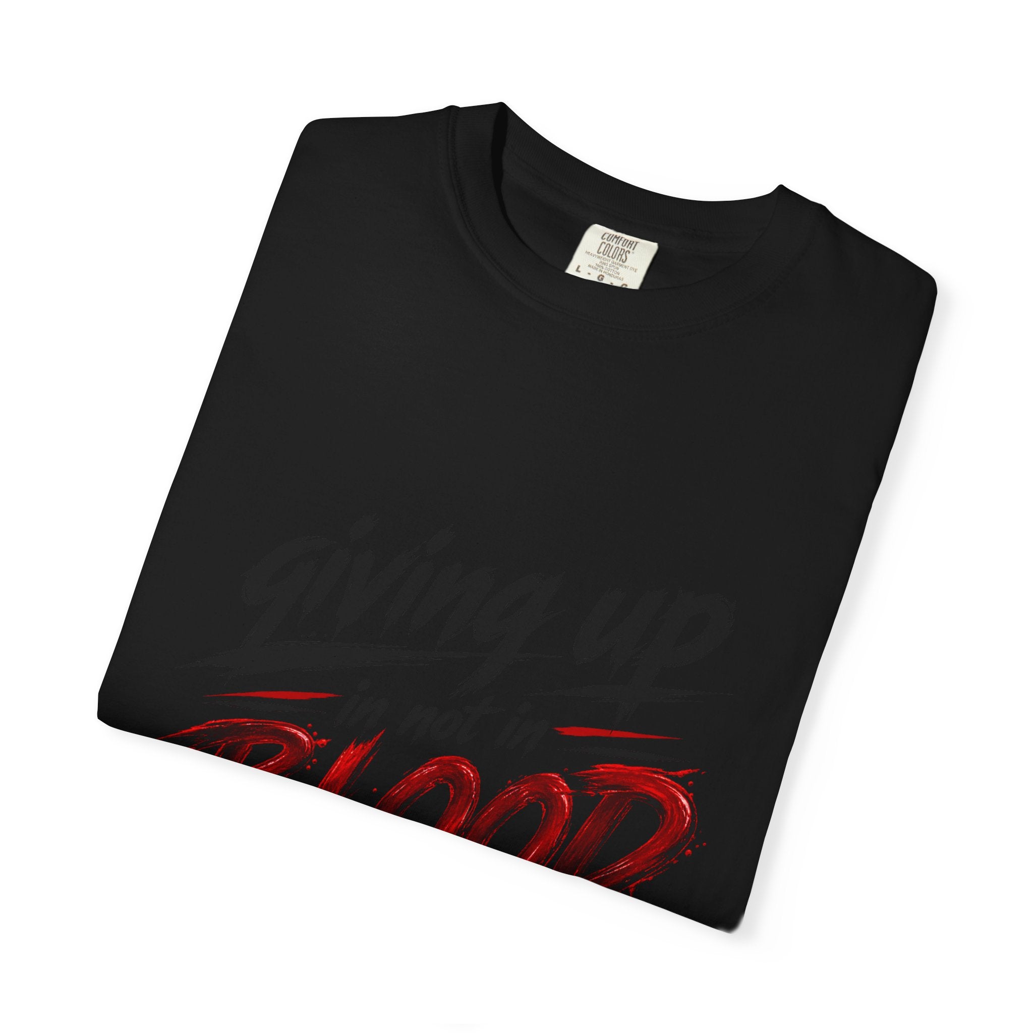Giving Up in Not in Blood T‑Shirt — Motivational Graphic Tee