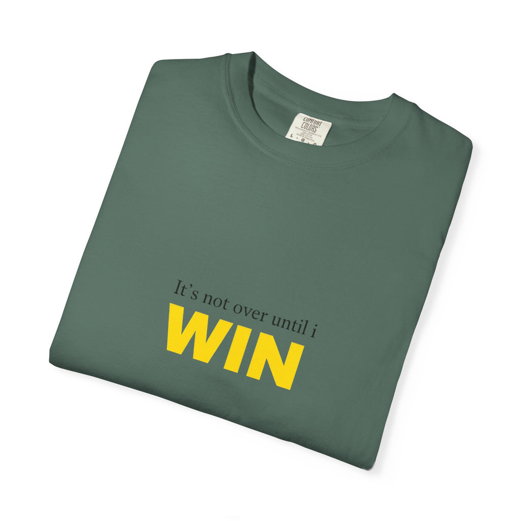 Motivational T-Shirt — "It’s Not Over Until I WIN" Bold Yellow Graphic