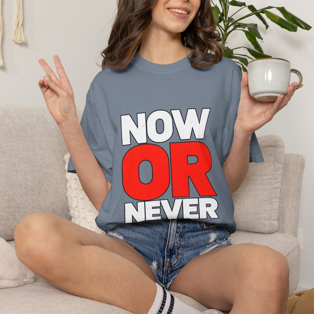 Now Or Never T-Shirt — Motivational Graphic Tee