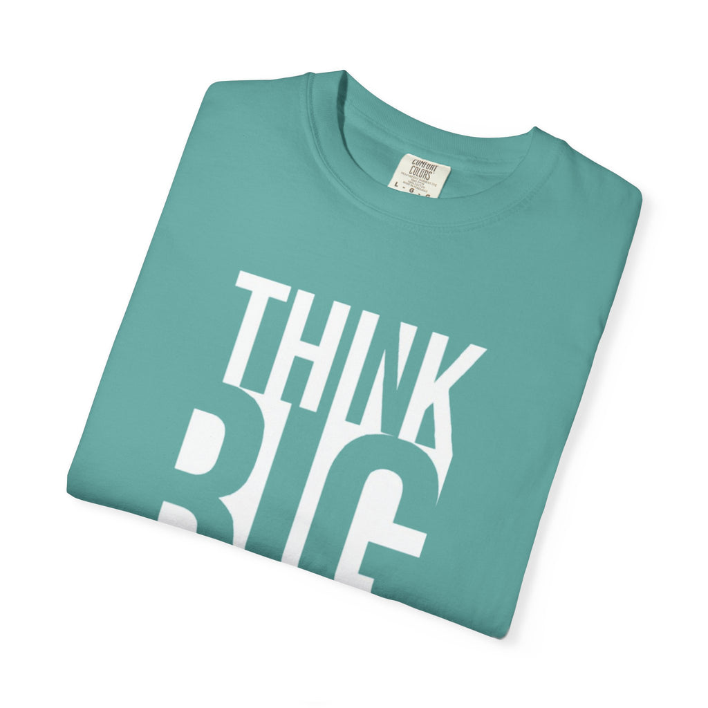 Think Big Graphic T-Shirt — Motivational Typography Tee