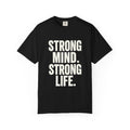 Strong Mind Strong Life Tee — Motivational Graphic T-Shirt